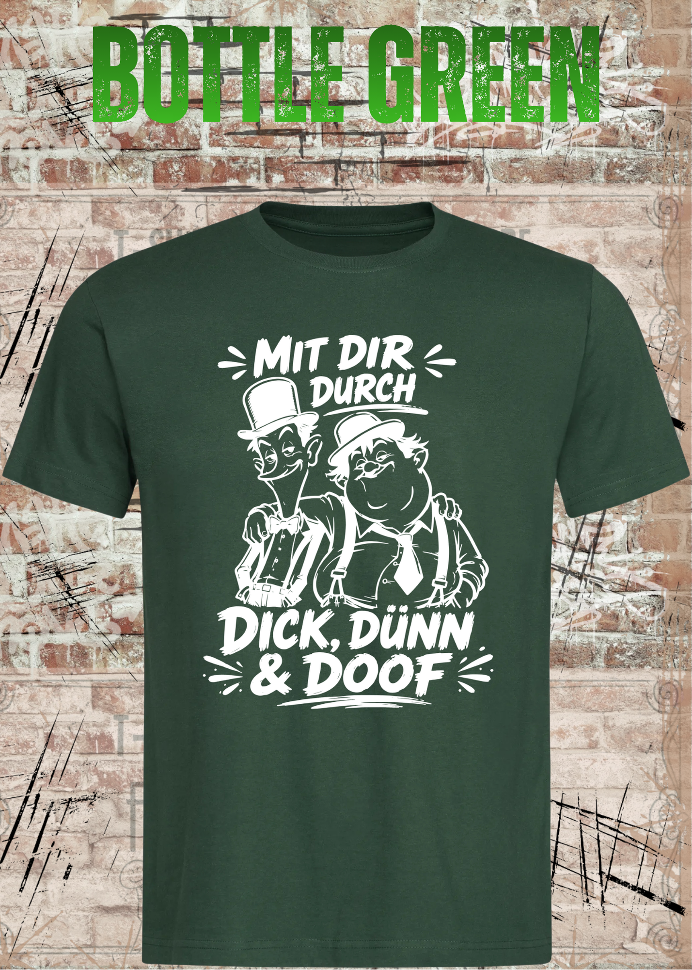 Mit dir durch Dick, Dünn & Doof T-Shirt