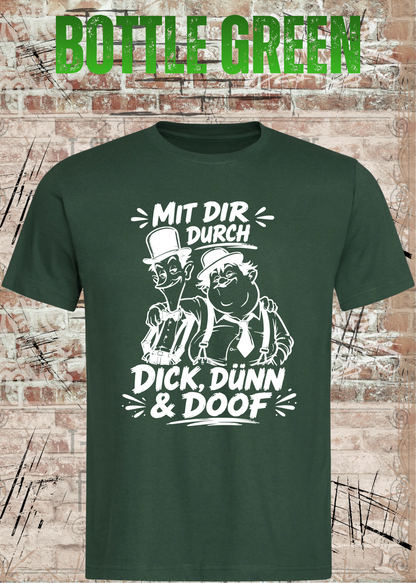 Mit dir durch Dick, Dünn & Doof T-Shirt in Bottle Green.