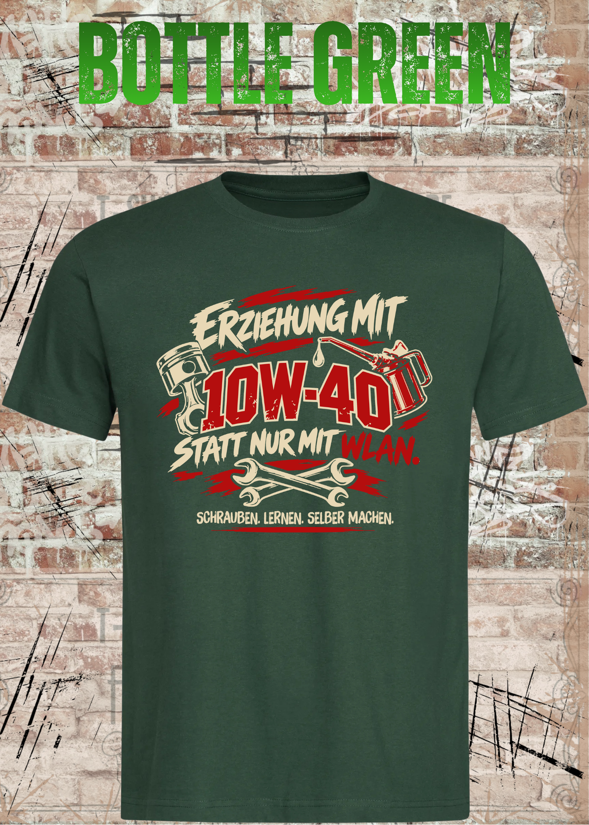 Unisex-T-Shirt „Erziehung mit 10W-40“ in Bottle Green.