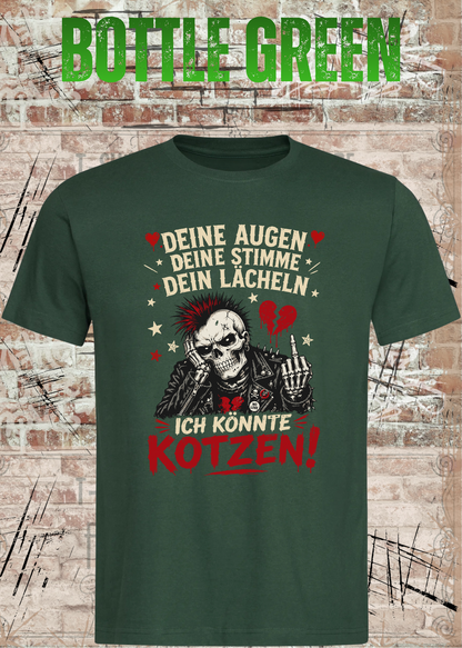 Deine Augen, deine Stimme, dein Lächeln – Ich könnte kotzen! Unisex T-Shirt in Bottle Green.