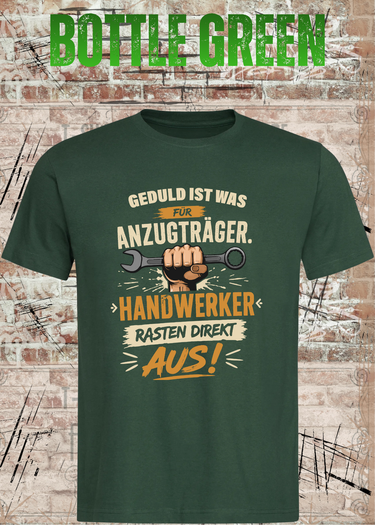 Geduld ist was für Anzugträger – Handwerker rasten direkt aus! T-Shirt in Bottle Green.