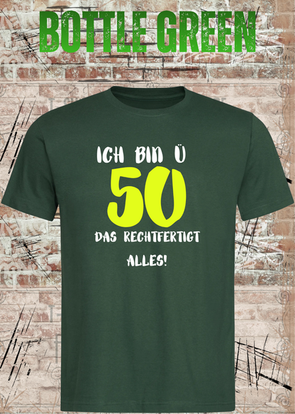 Ich bin Ü50 – Das rechtfertigt alles | Lustiges T-Shirt zum 50. Geburtstag