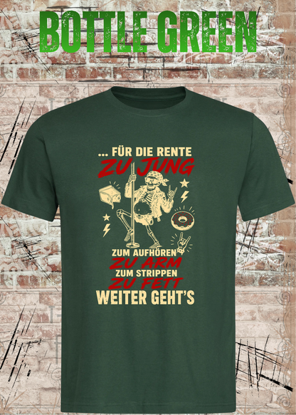 Für die Rente zu jung – Zum Aufhören zu arm T-Shirt in Bottle Green.