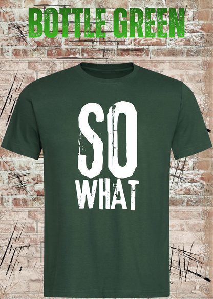 SO WHAT T-Shirt Herren & Damen in Bottle Green.