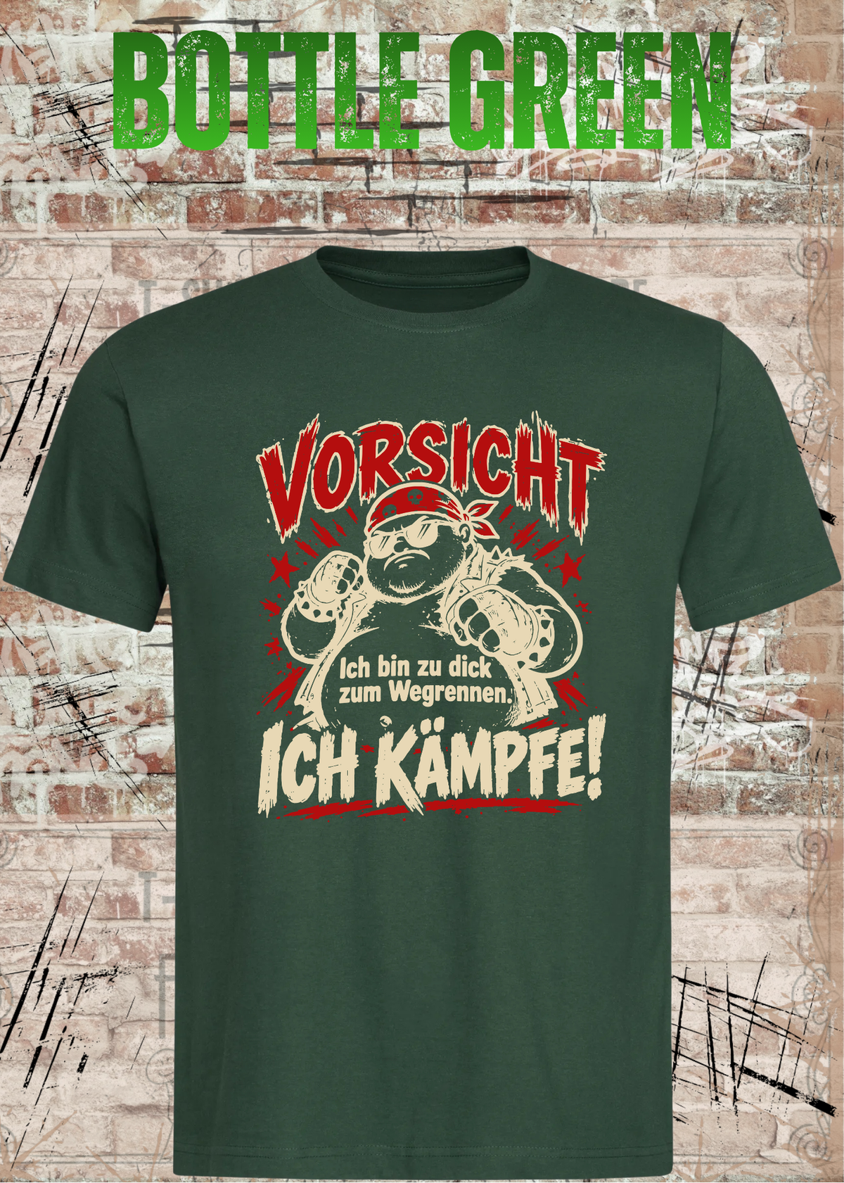 Vorsicht – Ich bin zu dick zum Wegrennen, ich kämpfe! Herren T-Shirt in Bottle Green.