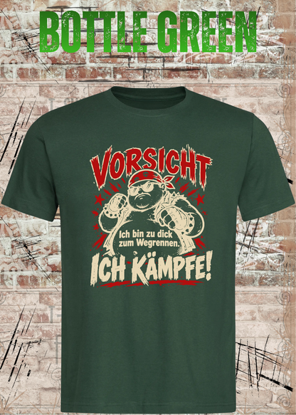 Vorsicht – Ich bin zu dick zum Wegrennen, ich kämpfe! Herren T-Shirt in Bottle Green.