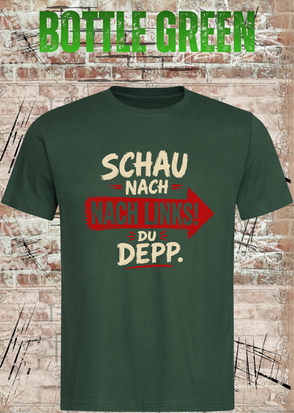 Schau nach links! Du Depp – Unisex T-Shirt