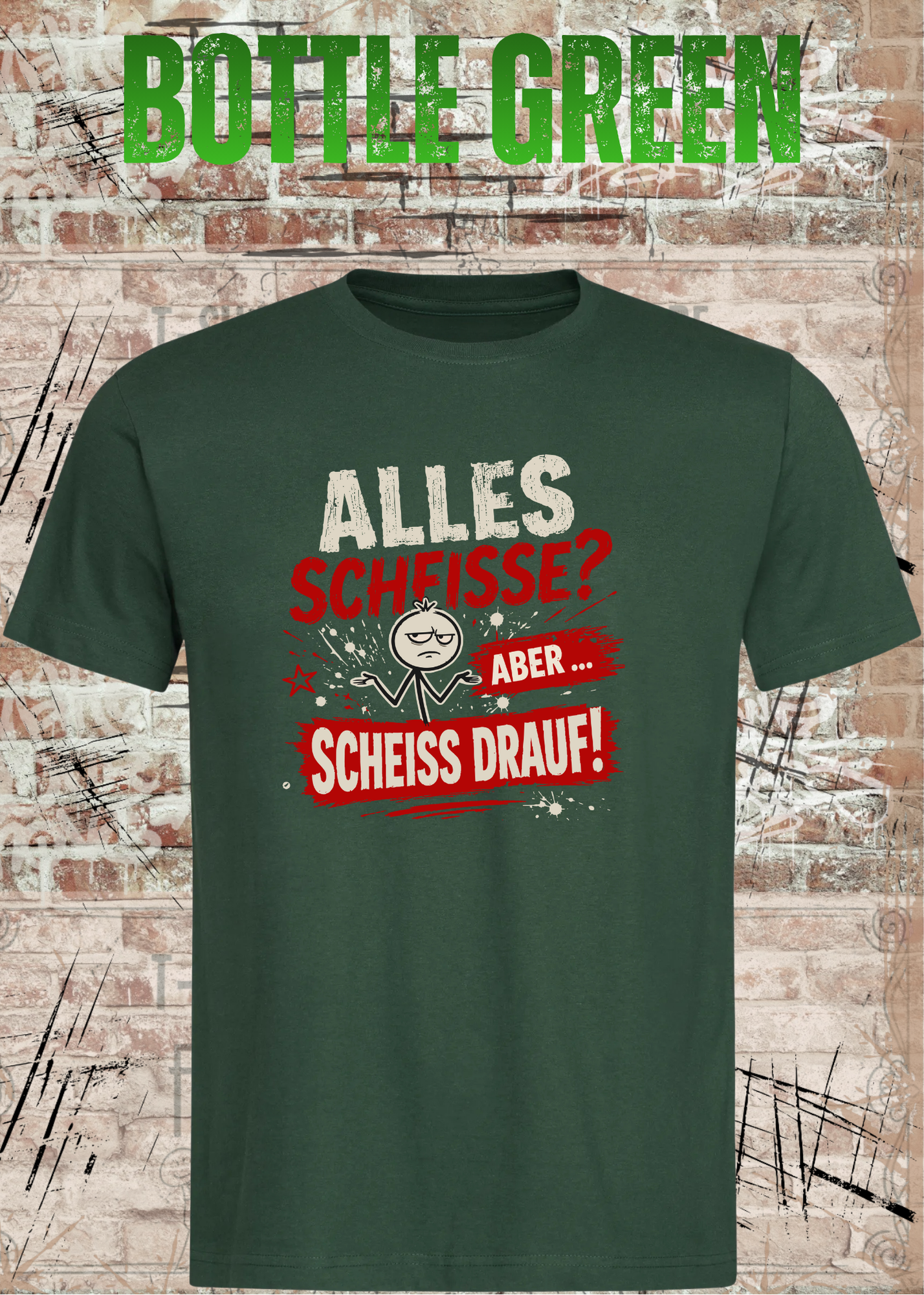 Alles Scheiße T-Shirt – Aber scheiß drauf!