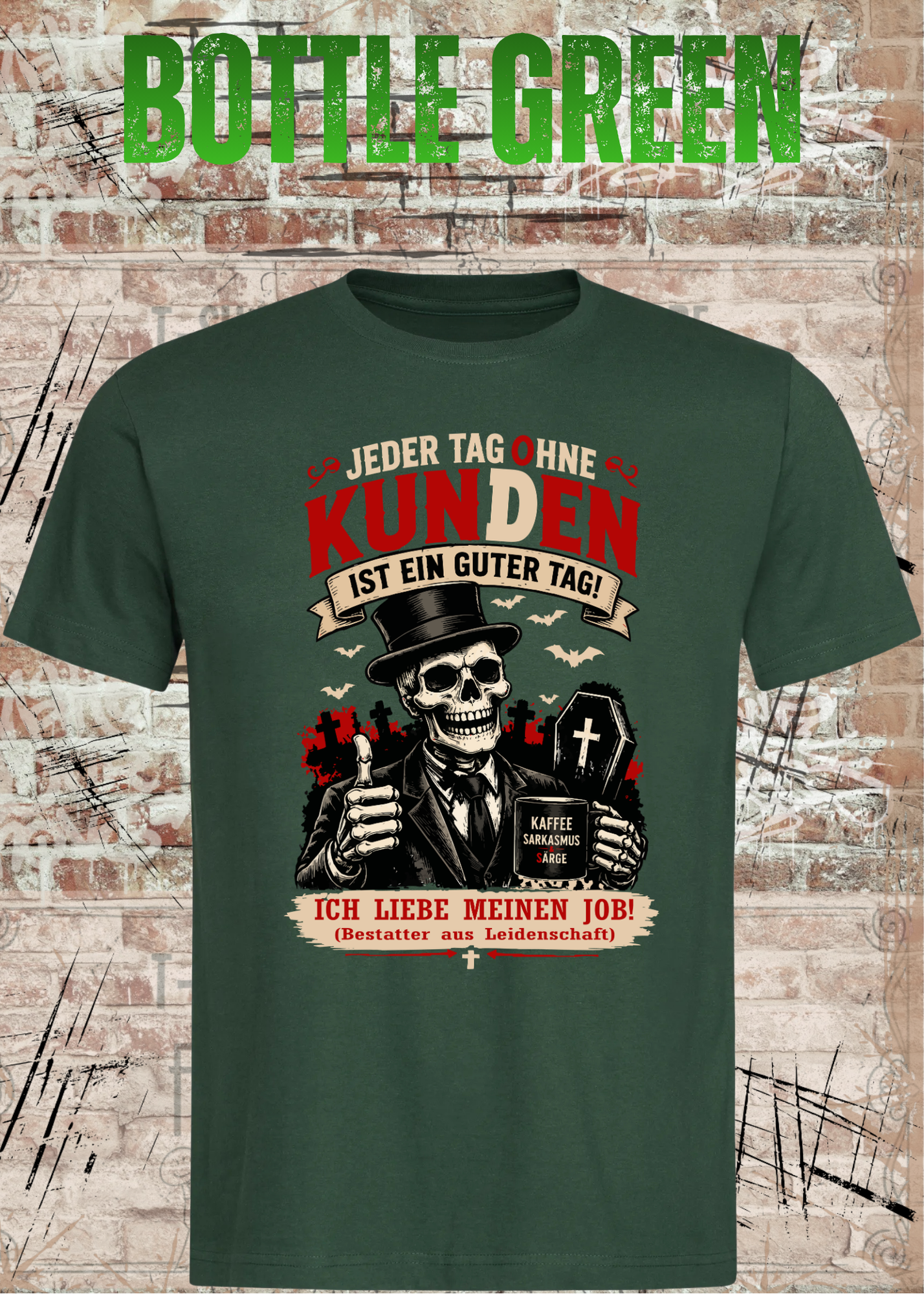 Bestatter T-Shirt – Jeder Tag ohne Kunden ist ein guter Tag | Lustiges Bestatter Shirt Unisex