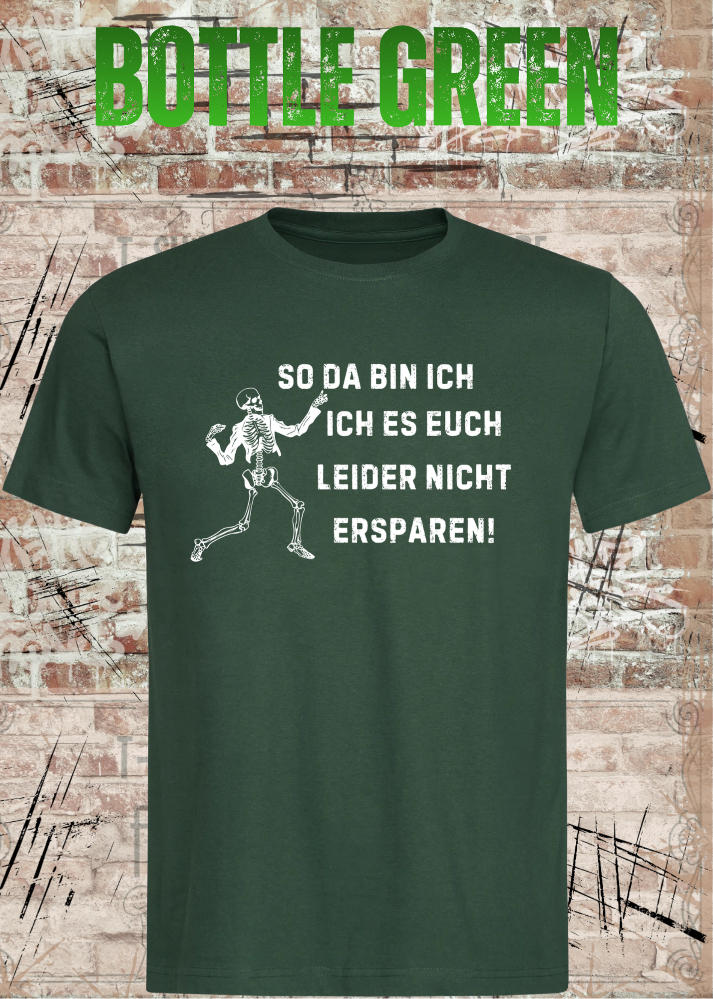 So da bin ich – Ich es euch leider nicht ersparen! Skelett Sprüche T-Shirt Unisex