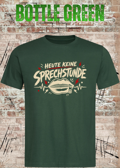 Unisex-T-Shirt „Heute keine Sprechstunde“ in Bottle Green.
