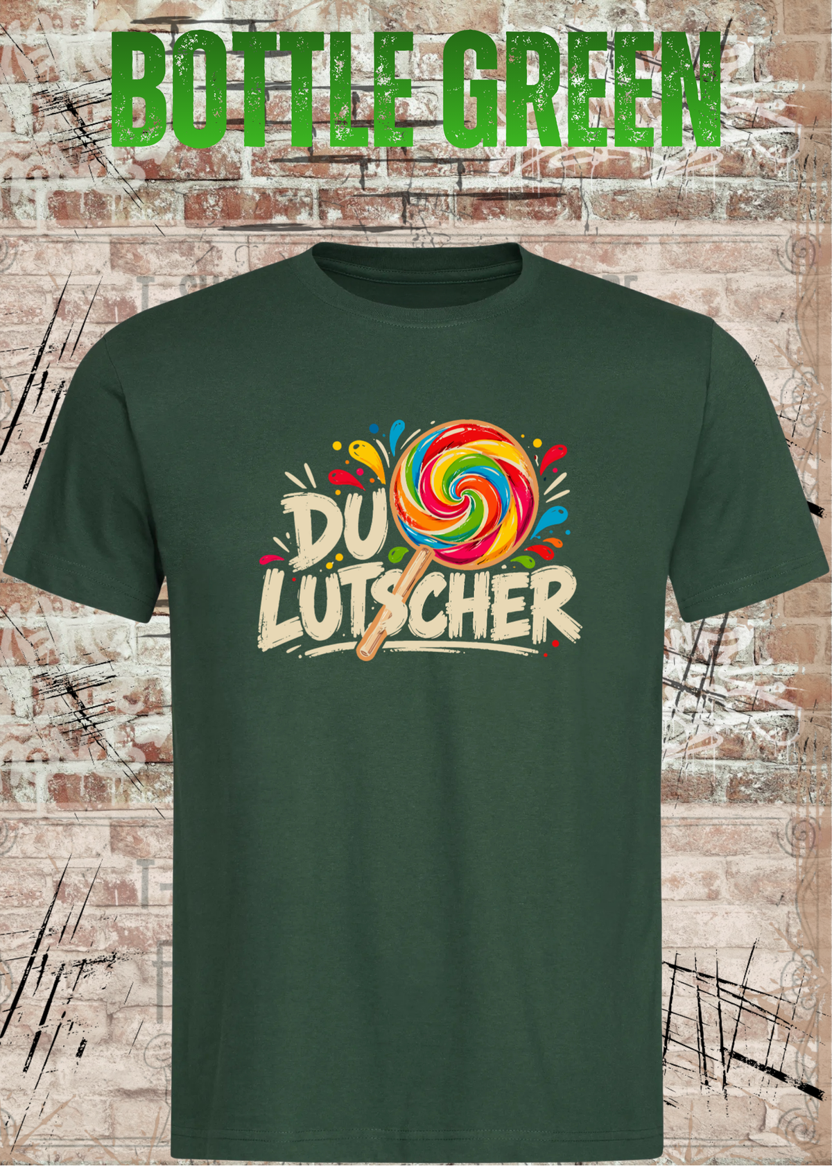 Unisex-T-Shirt „Du Lutscher“ in Bottle Green.