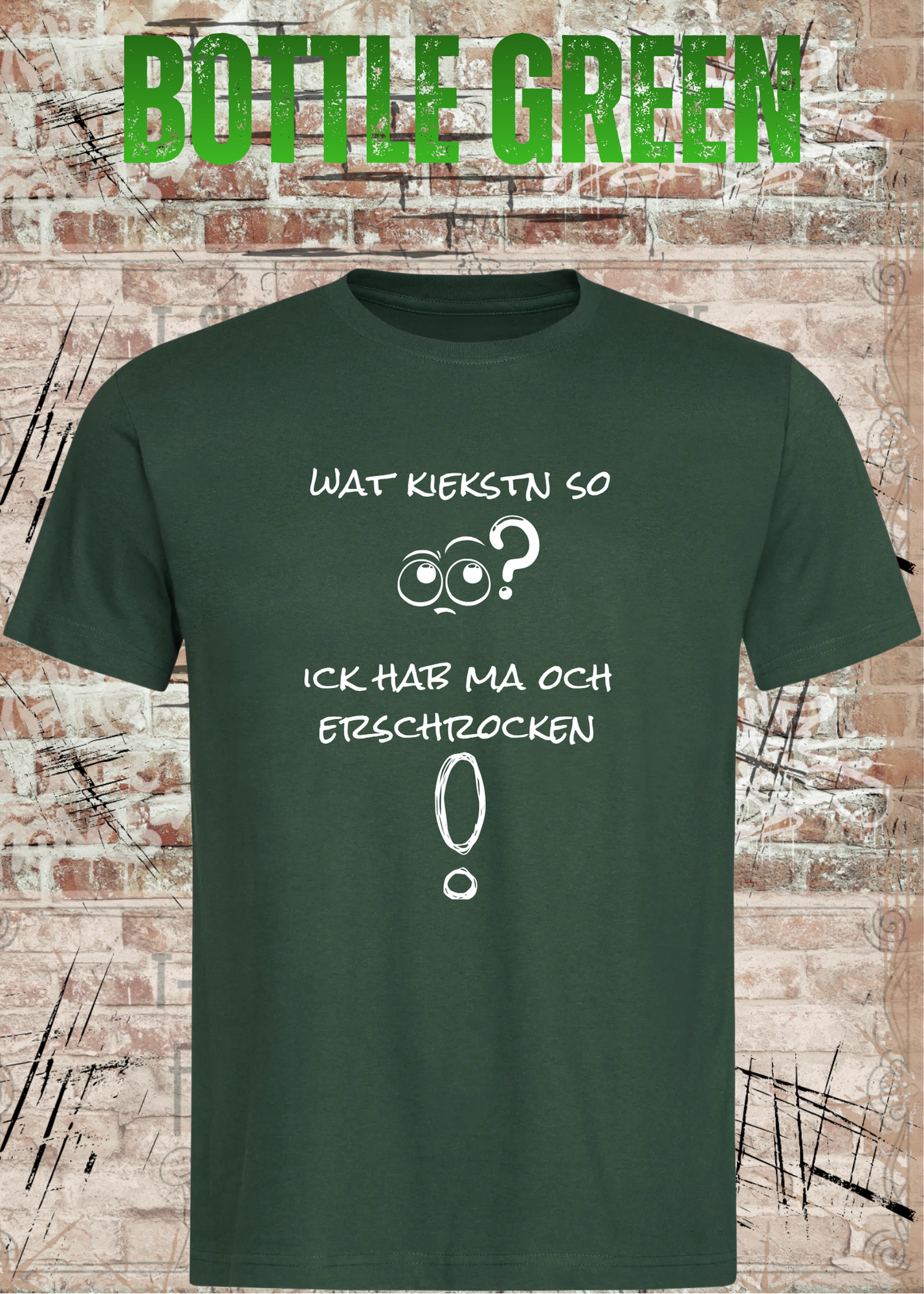 Wat kiekstn so blöde? Ick hab ma och erschrocken! – Berliner Unisex T-Shirt mit Spruch