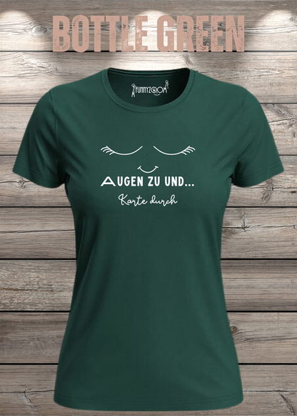 Damen T-Shirt Augen zu und Karte durch in Bottle Green.