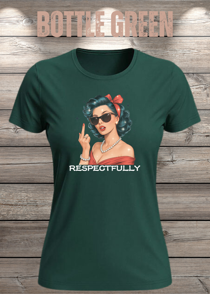 Respectfully – Sass Damen T-Shirt mit Spruch in Bottle Green.