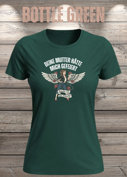Damen-T-Shirt „Deine Mutter hätte mich gefeiert“ in Bottle Green.