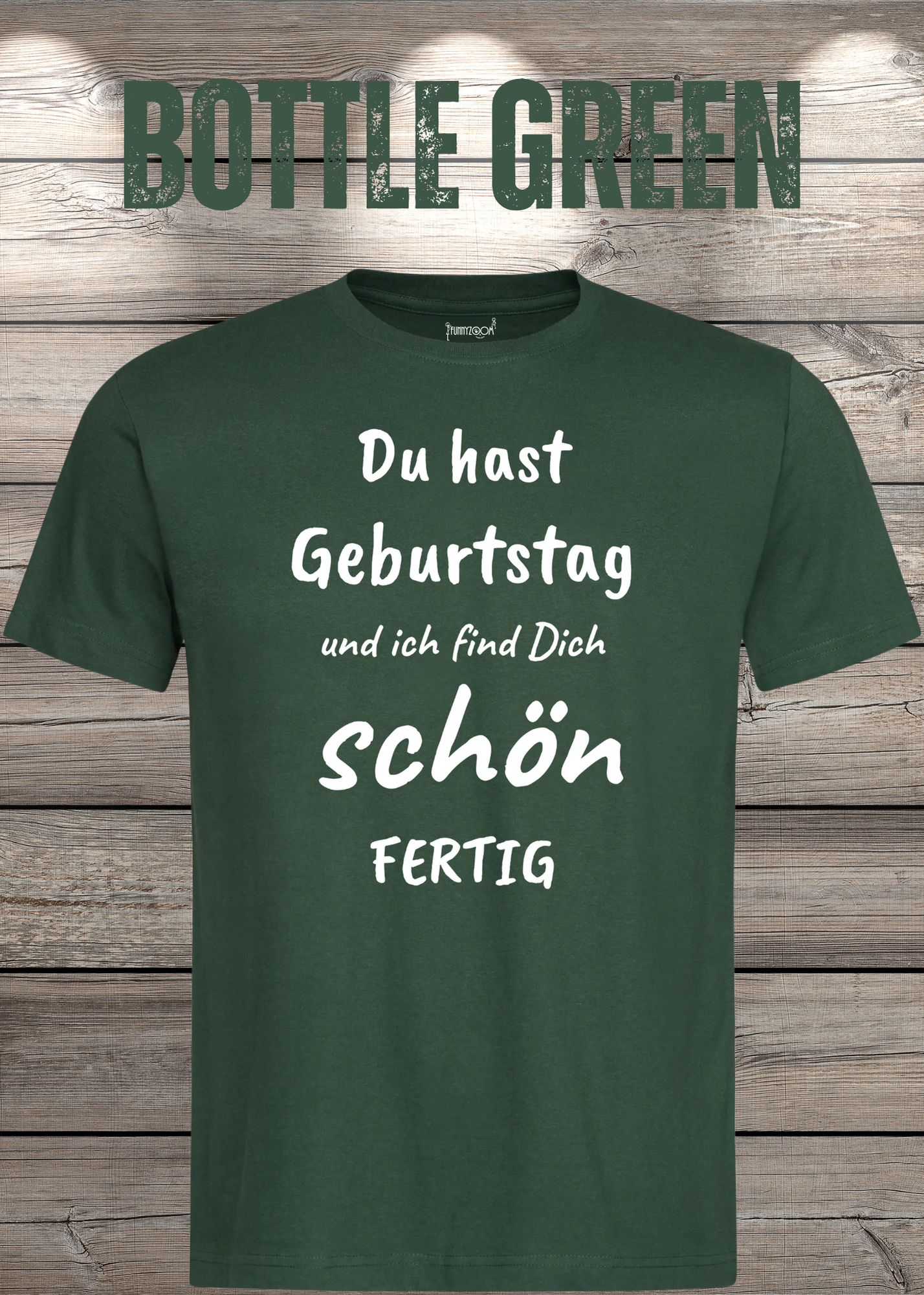 T-Shirt Du hast Geburtstag und ich find Dich schön fertig! Lustige Geschenkidee Unisex