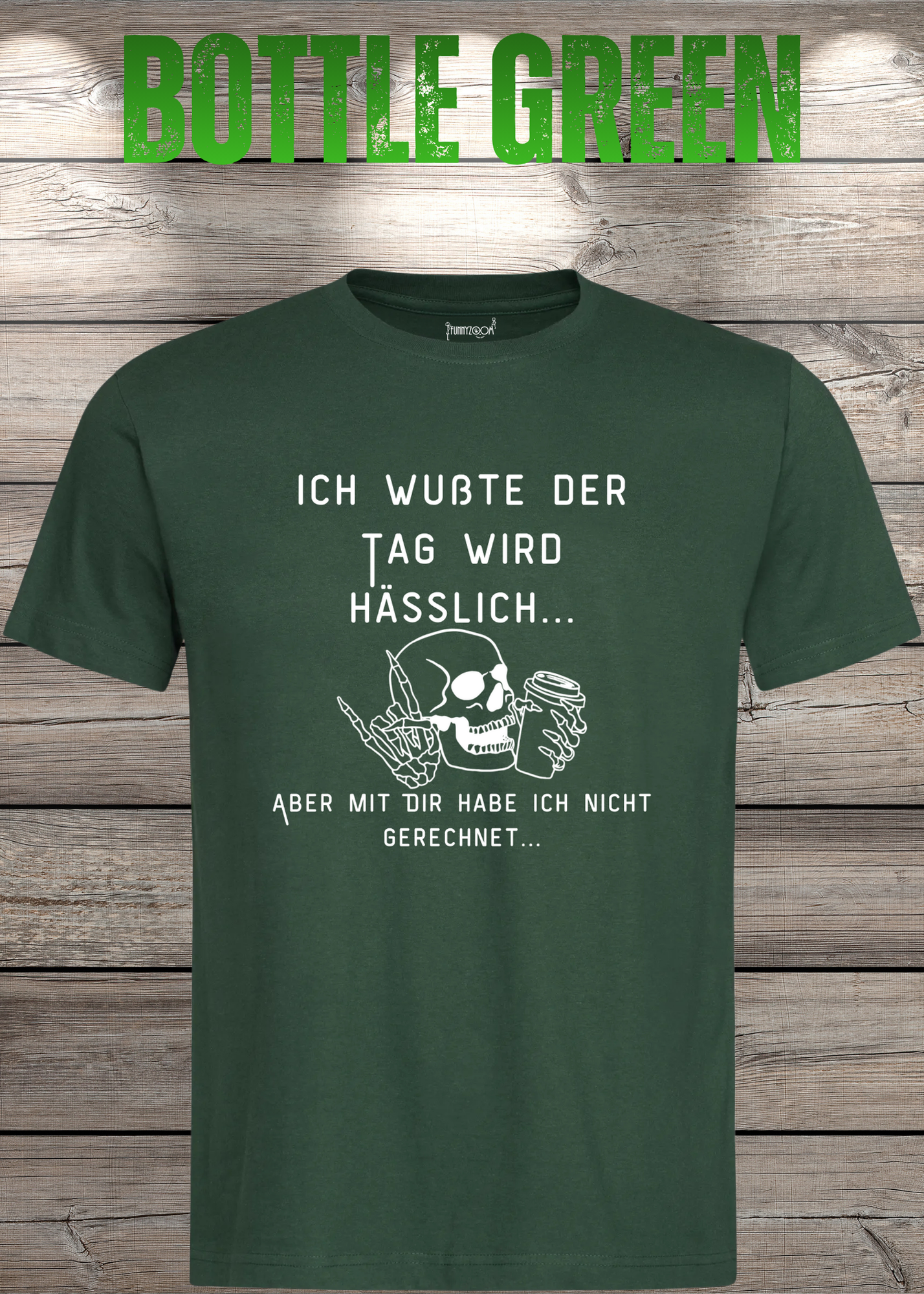 Ich wußte der Tag wird Hässlich Unisex T-Shirt - Witziger Spruch Geschenkidee