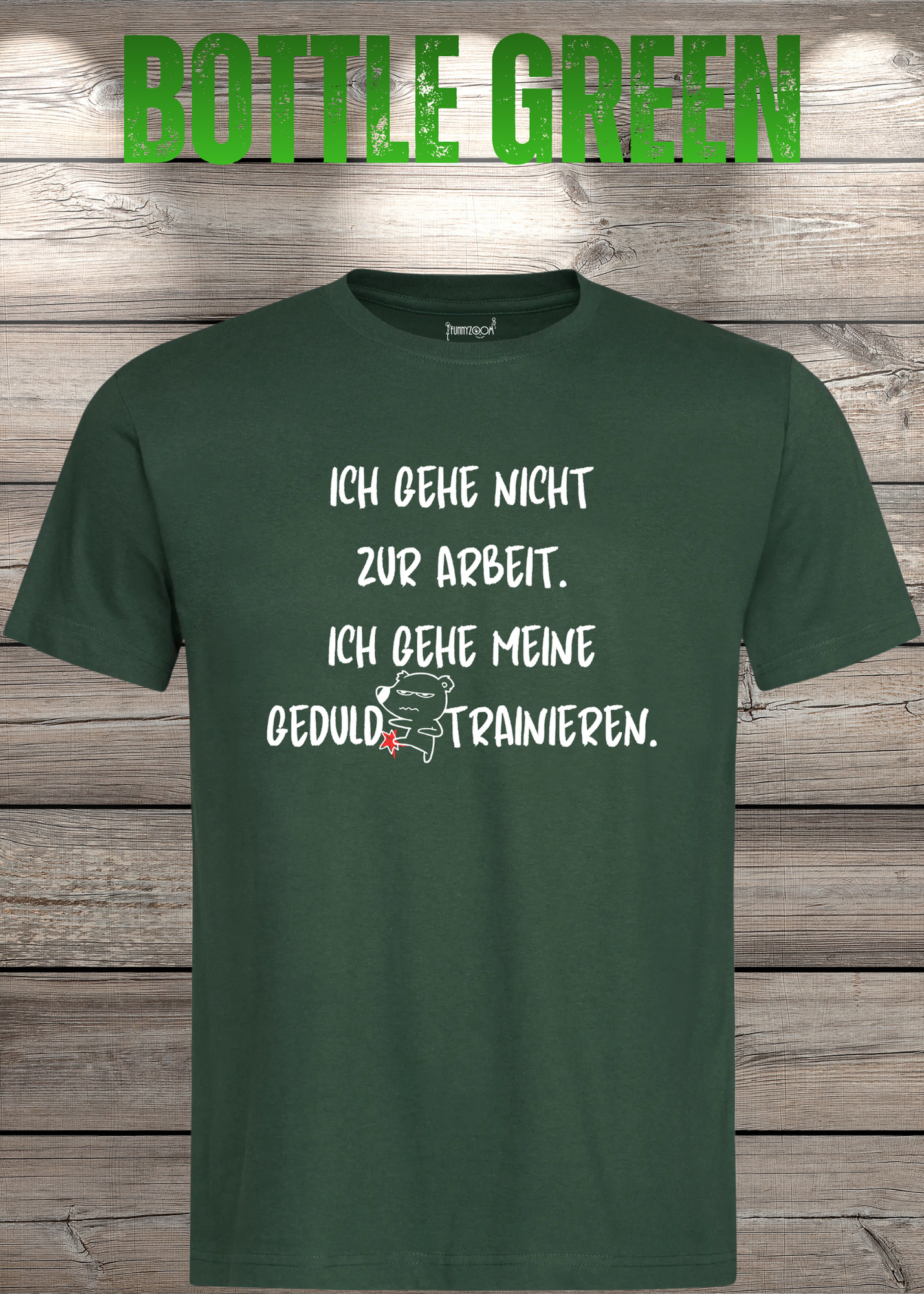 Ich gehe nicht Arbeiten, ich gehe meine Geduld trainieren T-Shirt - Witziges Statement Shirt - Lustiges Geschenk Unisex