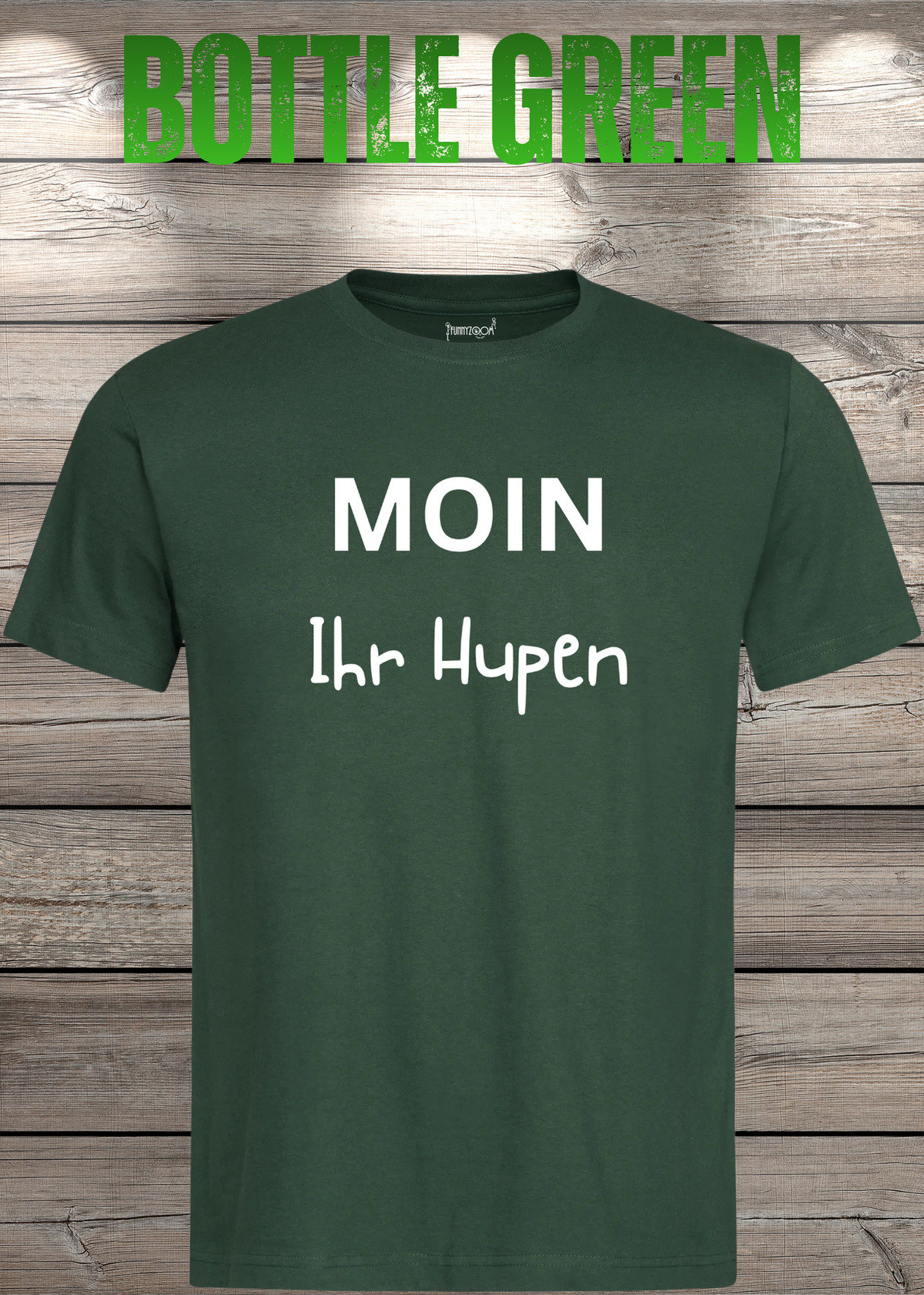 Unisex-T-Shirt „Moin Ihr Hupen“ in Bottle Green.