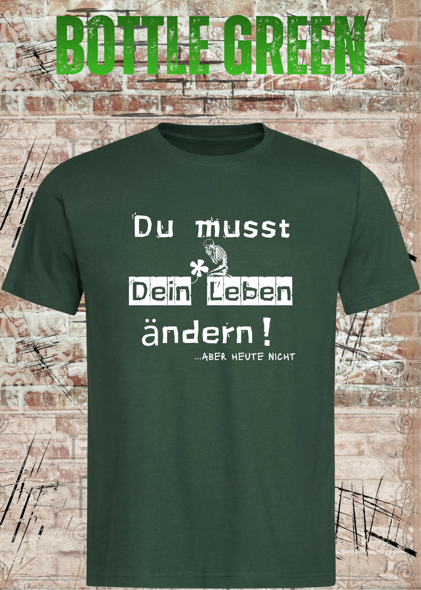 Du musst dein Leben ändern Shirt – …aber heute nicht Lustiges Statement T-Shirt
