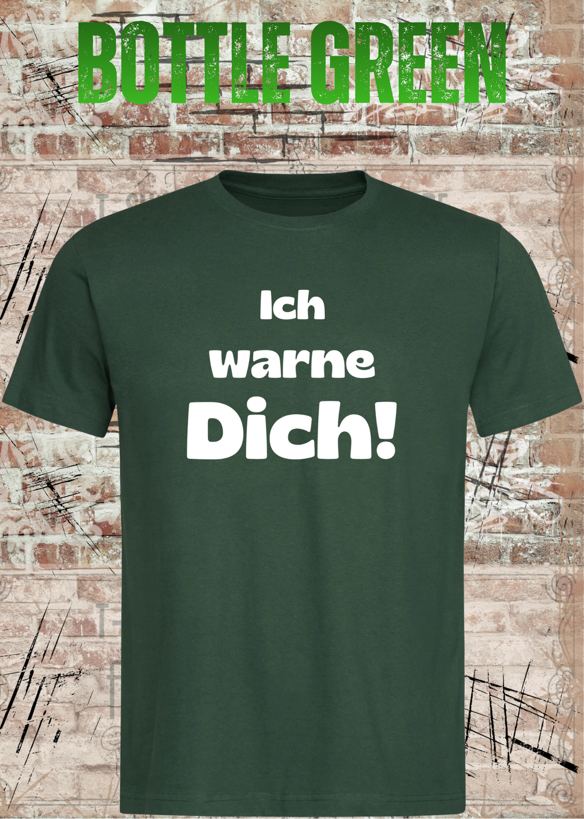 Ich warne Dich! Lustiges Spruch T-Shirt in Bottle Green.