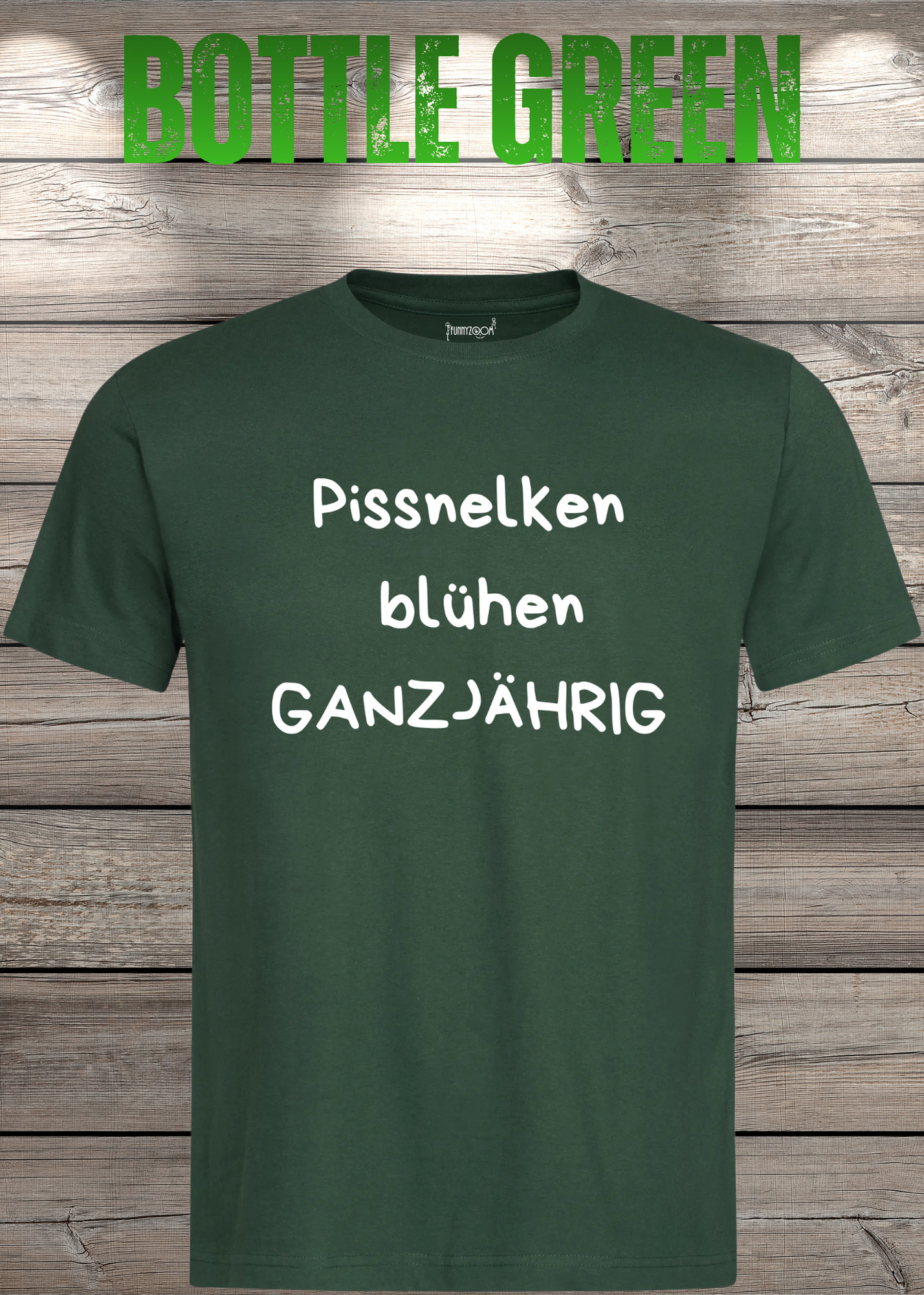 Pissnelken blühen ganzjährig T-Shirt - Lustiger Spruch Geschenk