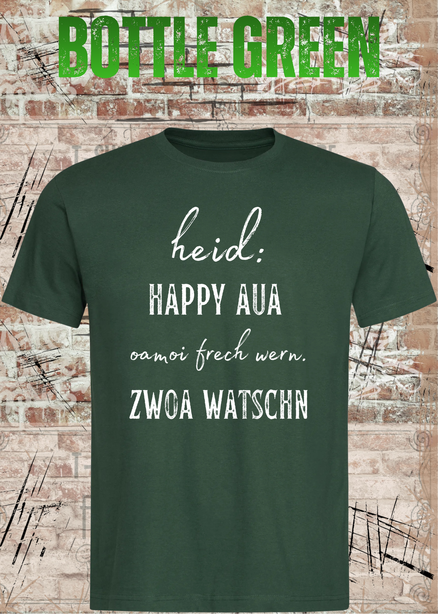 Heid happy, aua oamoi frech wenn zwoa watschn! T-Shirt – Bayerischer Spruch Lustig Unisex