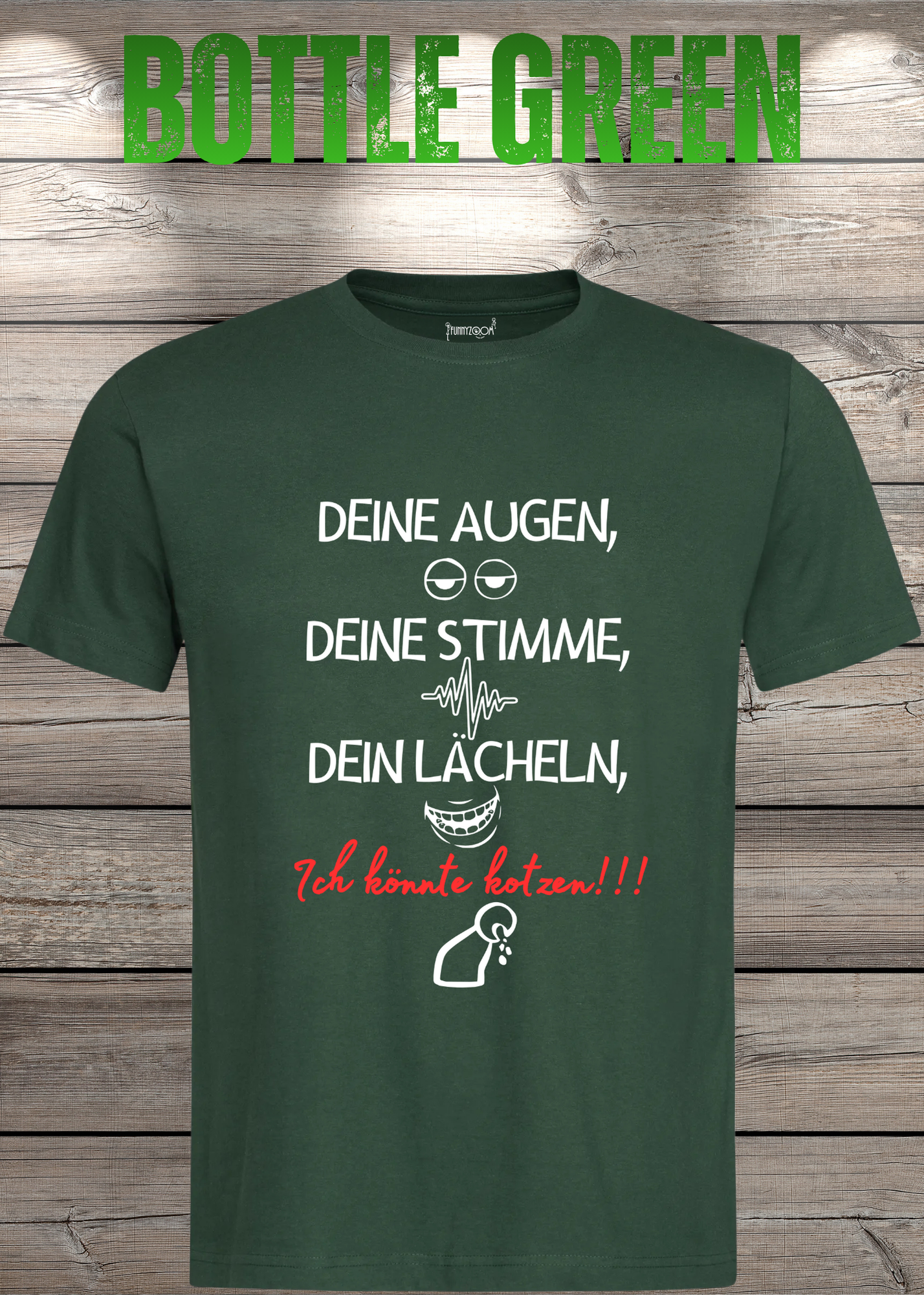 T-Shirt Deine Augen, Deine Stimme Dein Lächeln ich könnt kotzen - Sarkastisches Statement Geschenkidee Lustiges Freizeit Unisex