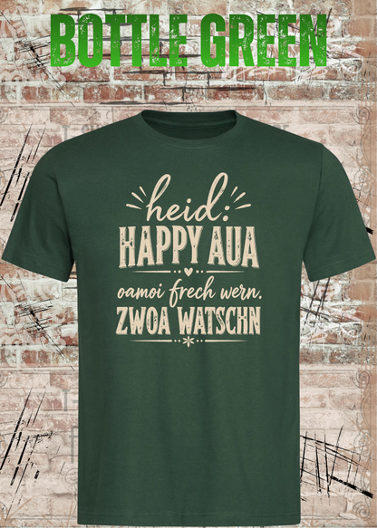 Heid: Happy Aua – Bayerisches Fun Shirt | Oamoi frech wern. Zwoa Watschn