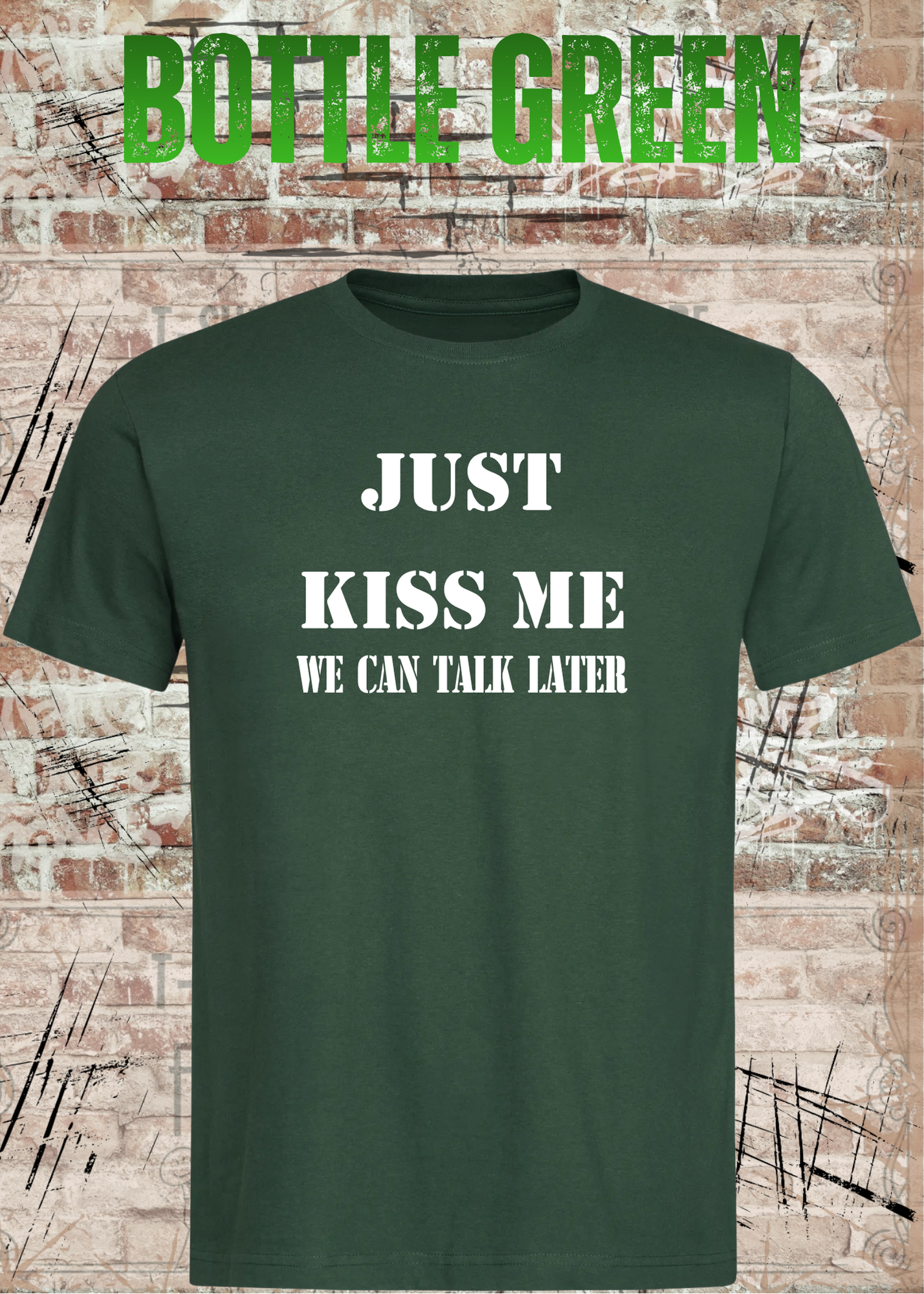 T-Shirt Just kiss me we can talk later – Lustiges Romantik Unisex Shirt