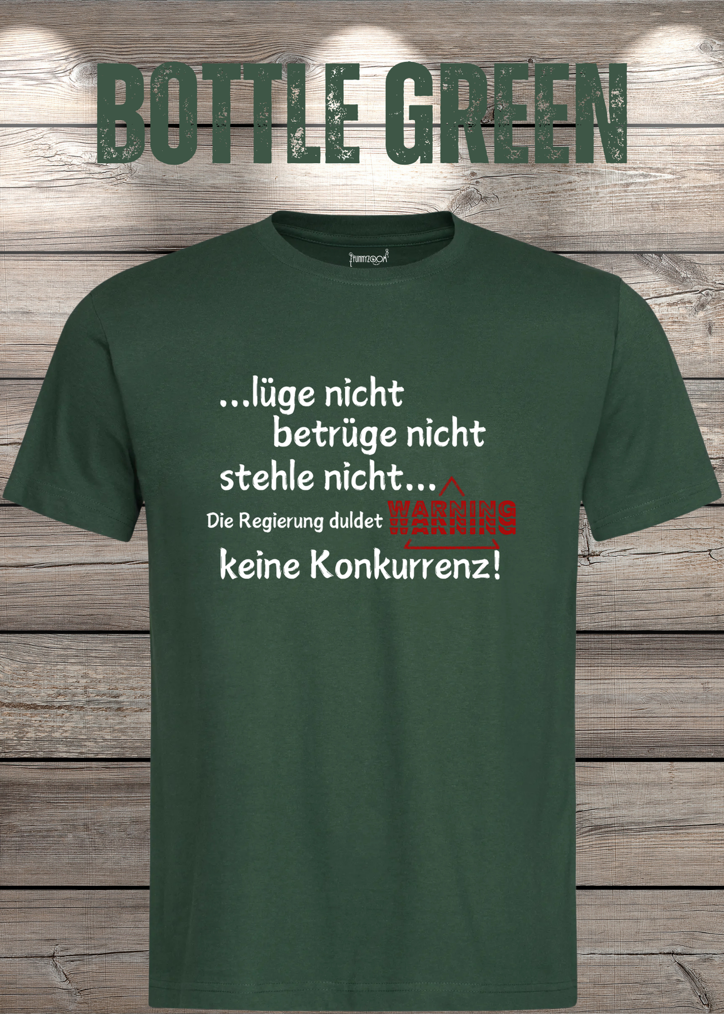 T Shirt lüge nicht, betrüge nicht, stehle nicht, die Regierung duldet keine Konkurrenz Regierung Spruch Unisex