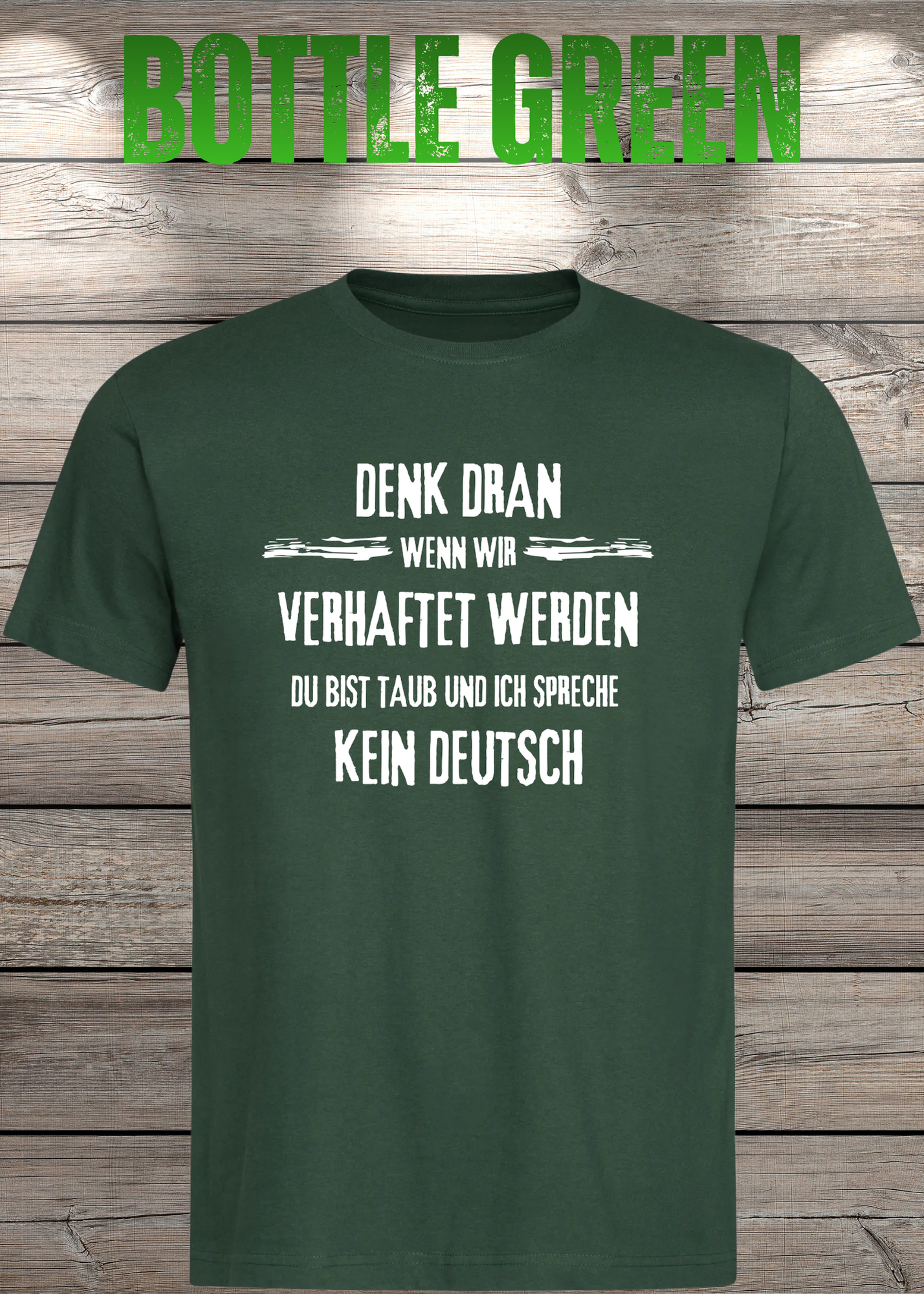 Denk dran: Du bist taub, ich spreche kein Deutsch - Freundschafts T-Shirt