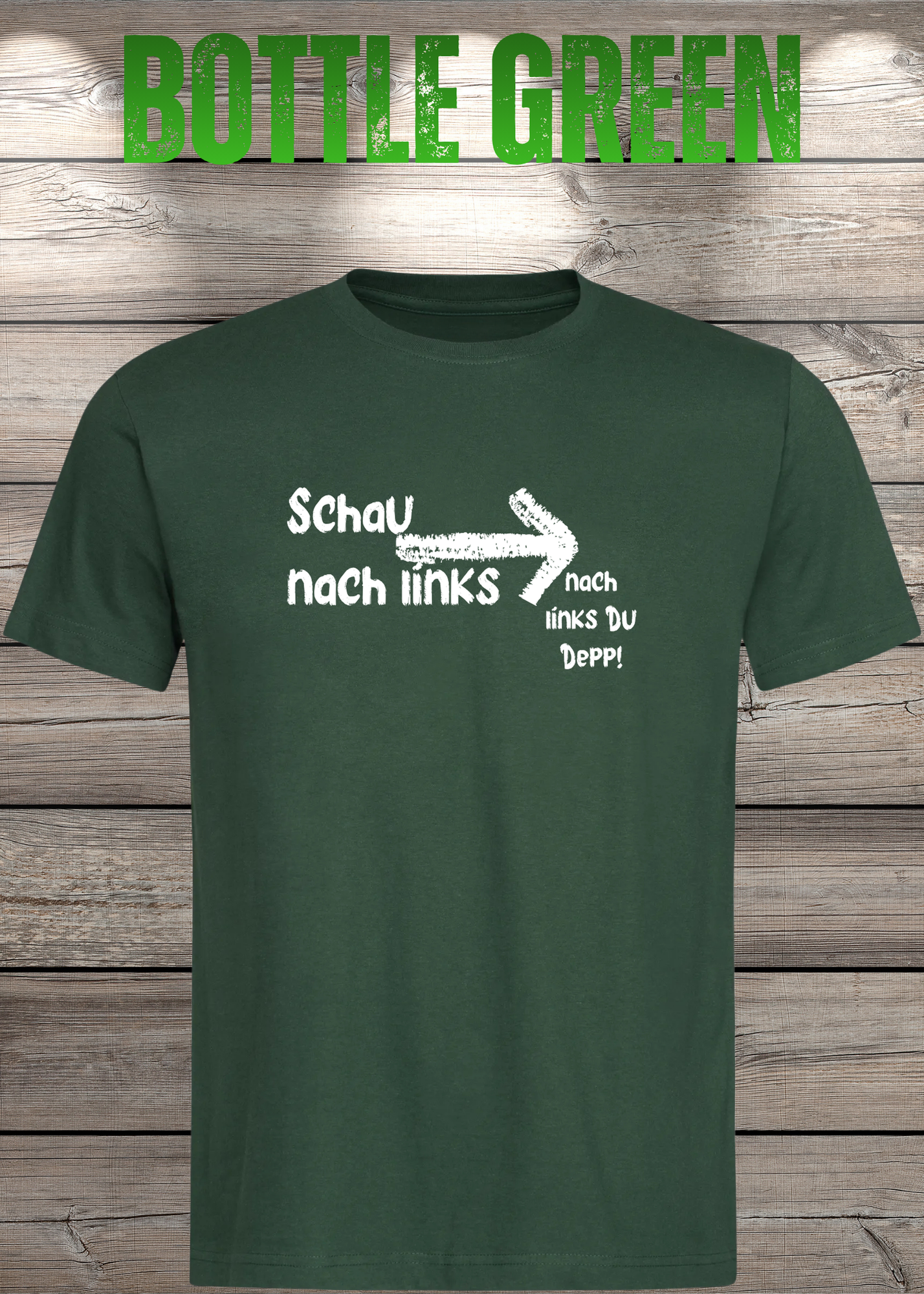 T-Shirt 'Schau nach links, nach links du Depp' - Witziges Spruch-Shirt für Geduldige