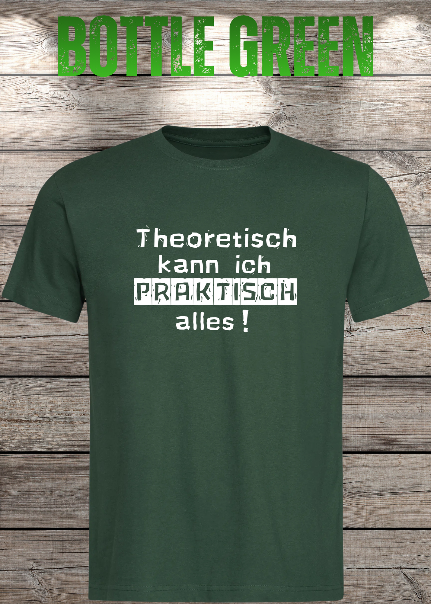 Theoretisch kann ich Praktisch alles! - Witziges Spruch T-Shirt