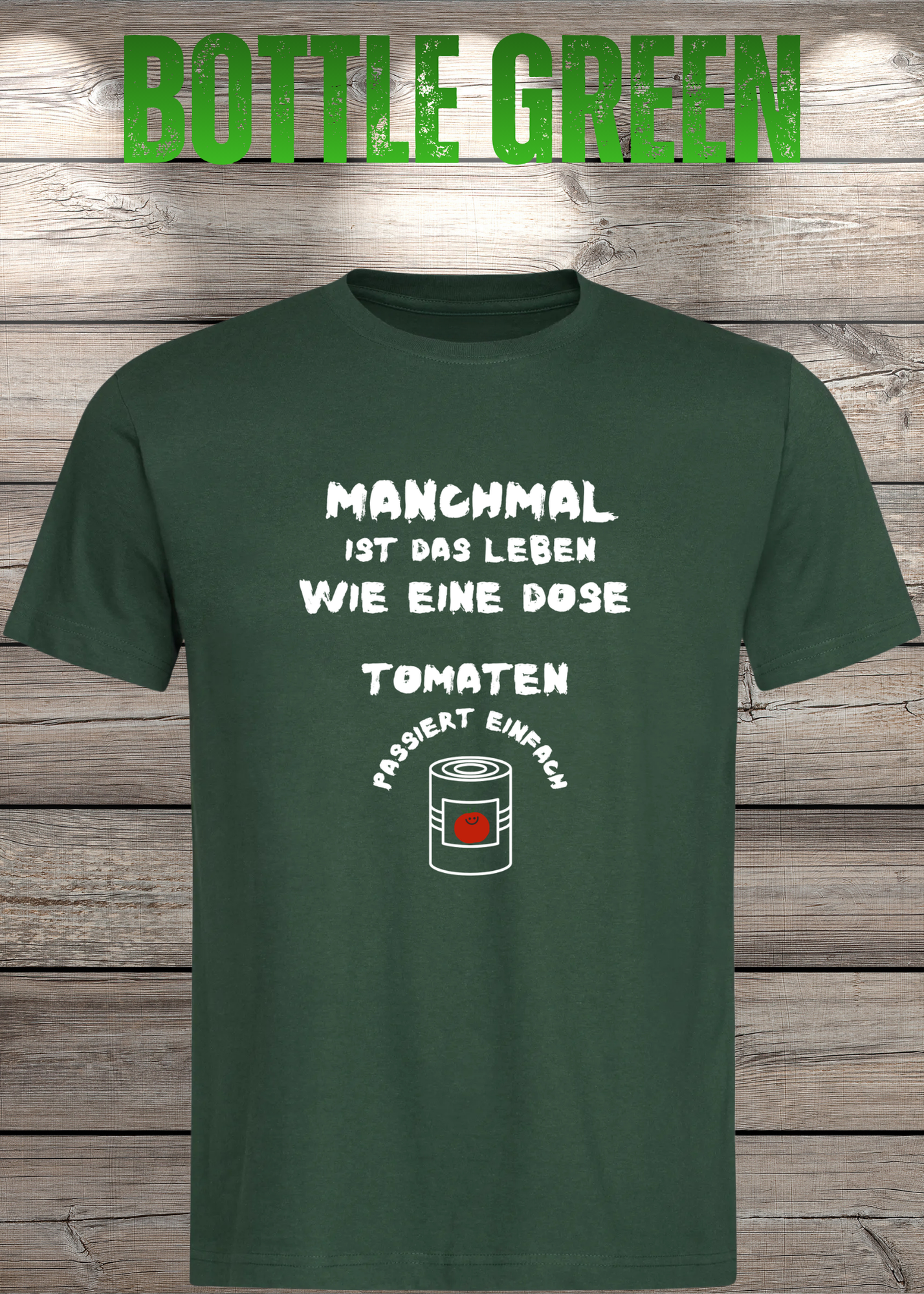 Manchmal ist das Leben wie eine Dose Tomaten - Lustiges Spruch T-Shirt