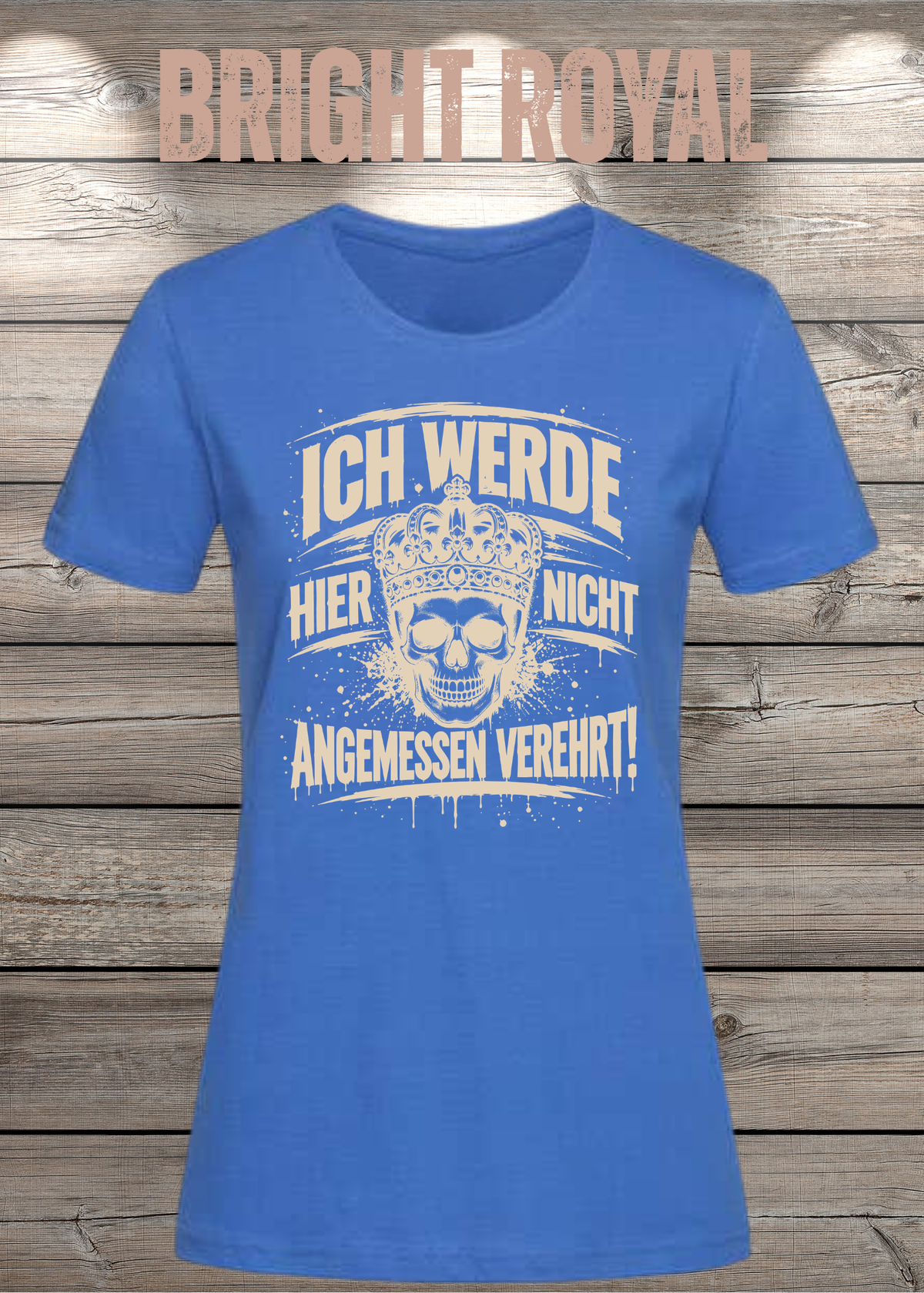 Ich werde hier nicht angemessen verehrt – Damen Statement T-Shirt | FunnyZoom
