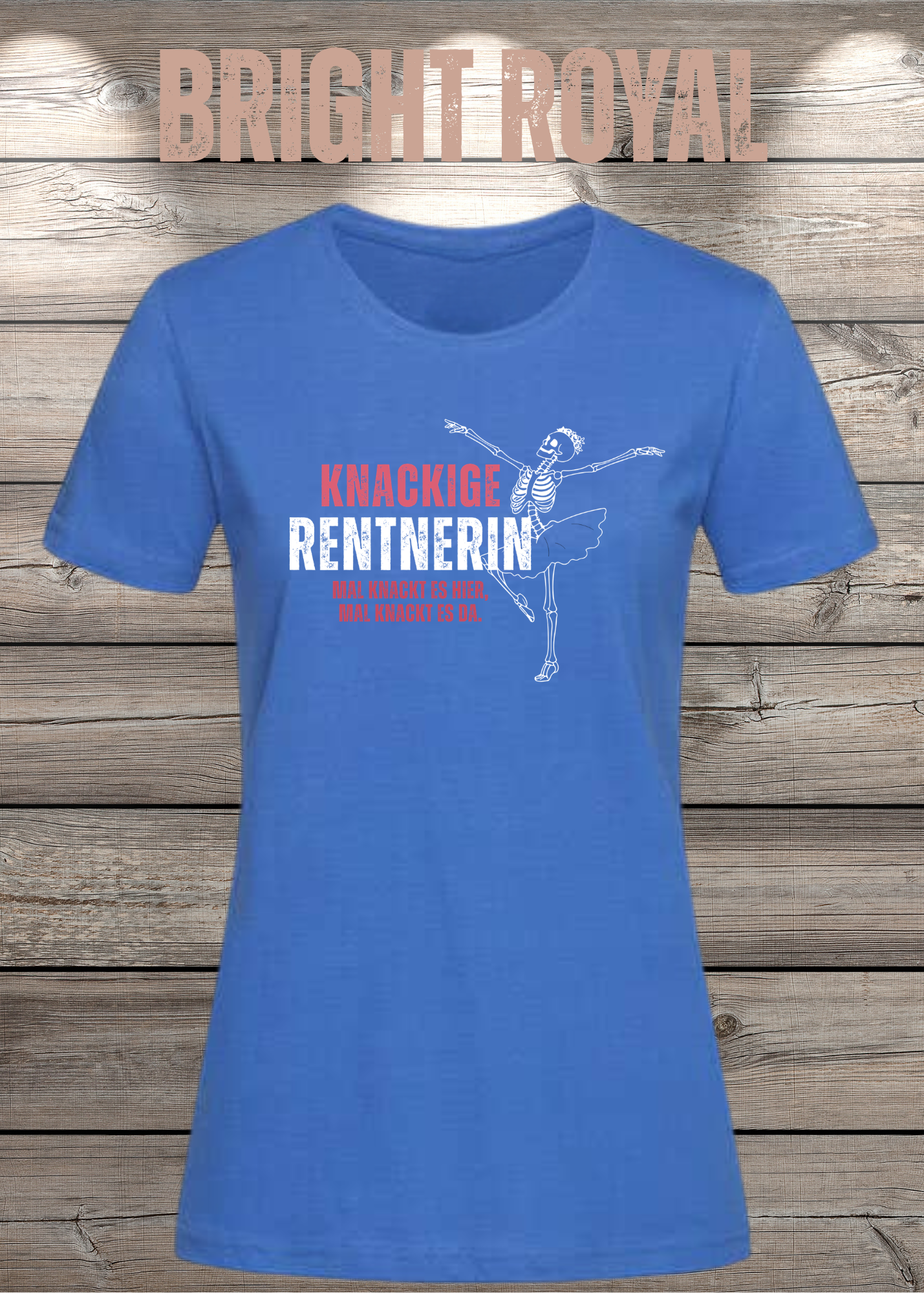 Knackige Rentnerin Damen T-Shirt – Mal knackt es hier mal knackt es da