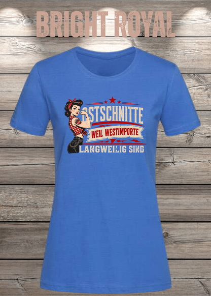 Ostschnitte Damen T-Shirt – Weil Westimporte langweilig sind