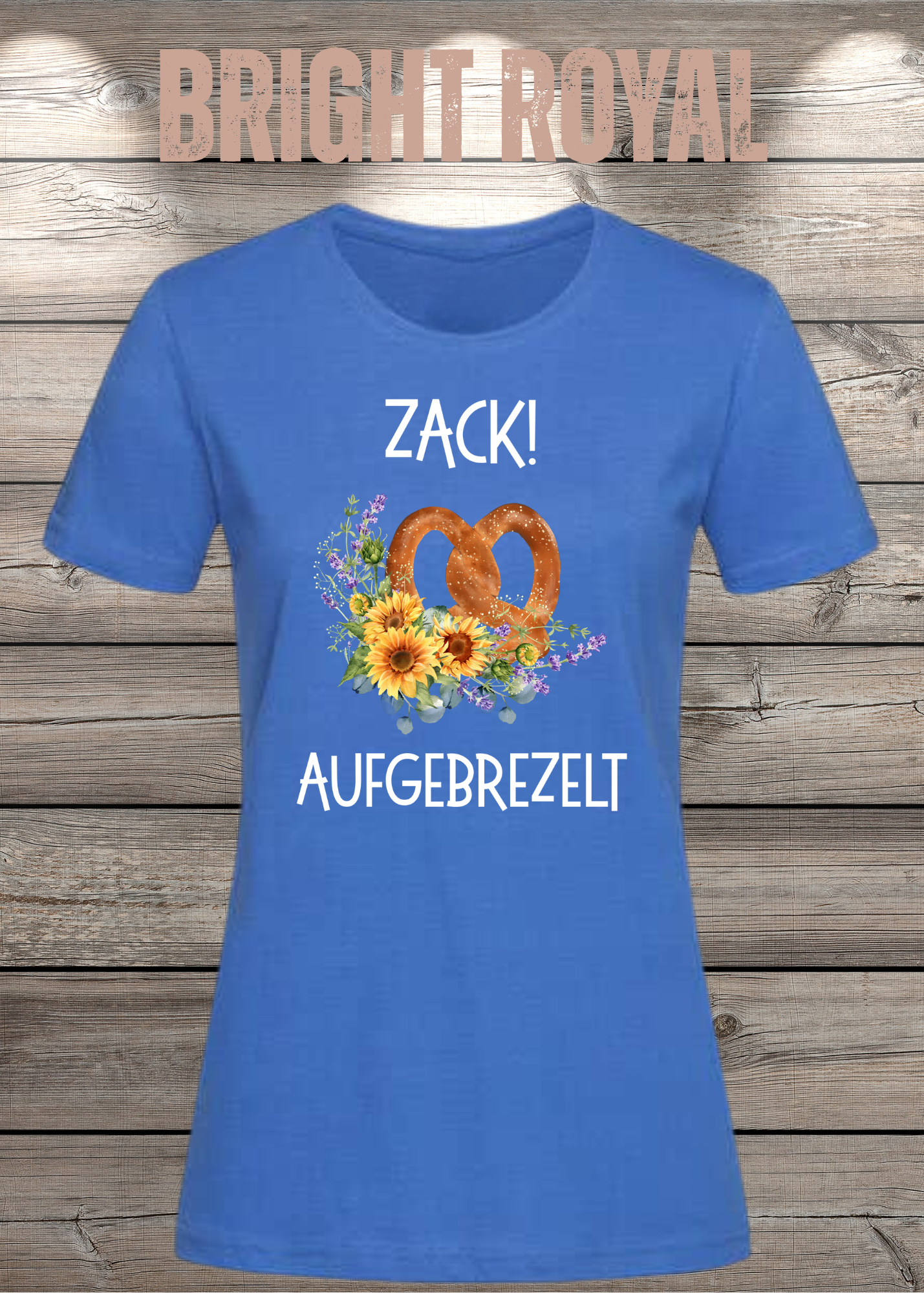 Damen T-Shirt „Zack! Aufgebrezelt“ | Lustiges Brezel Shirt mit Blumen
