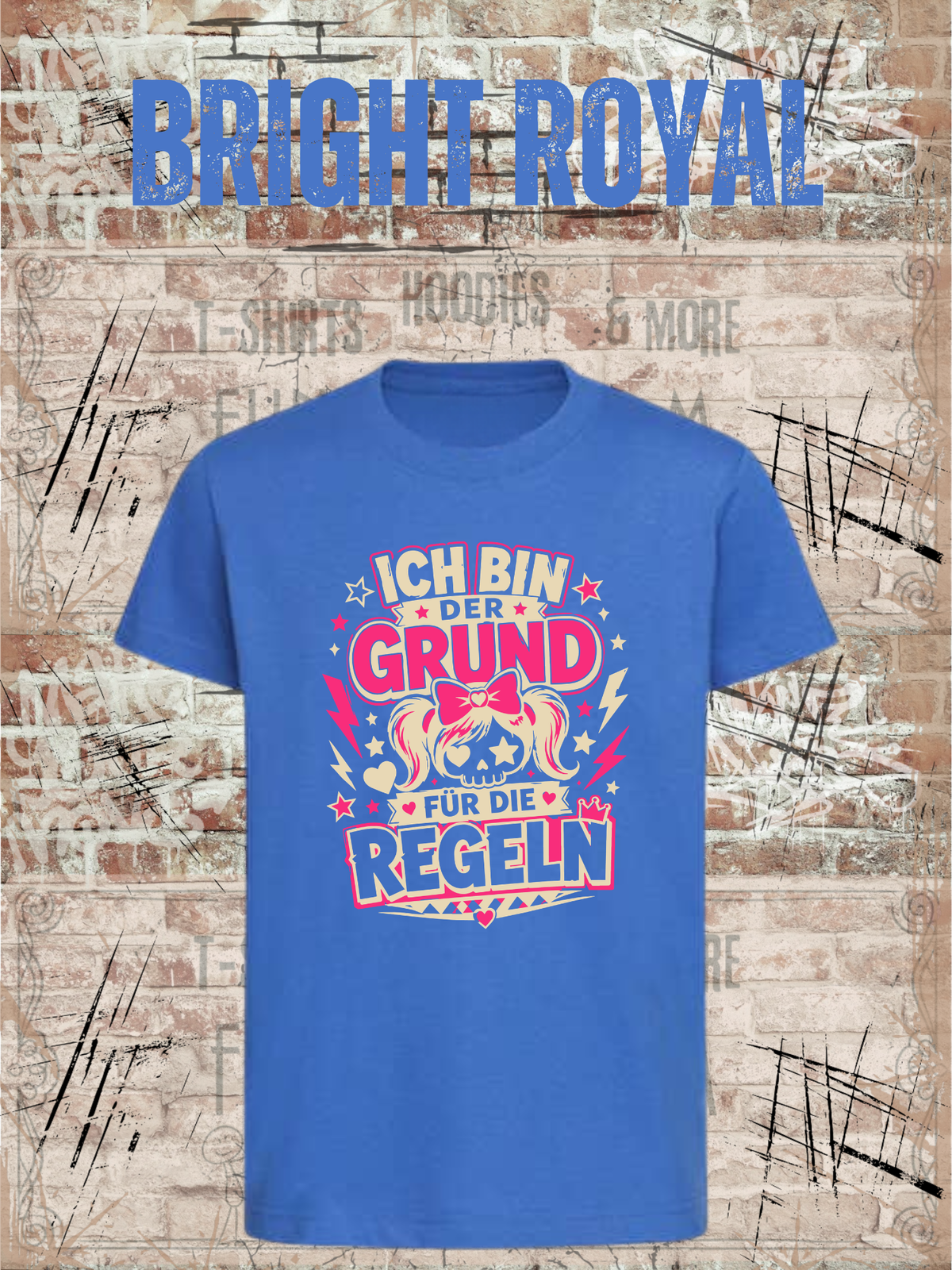 Ich bin der Grund für die Regeln – Mädchen T-Shirt in Bright Royal.