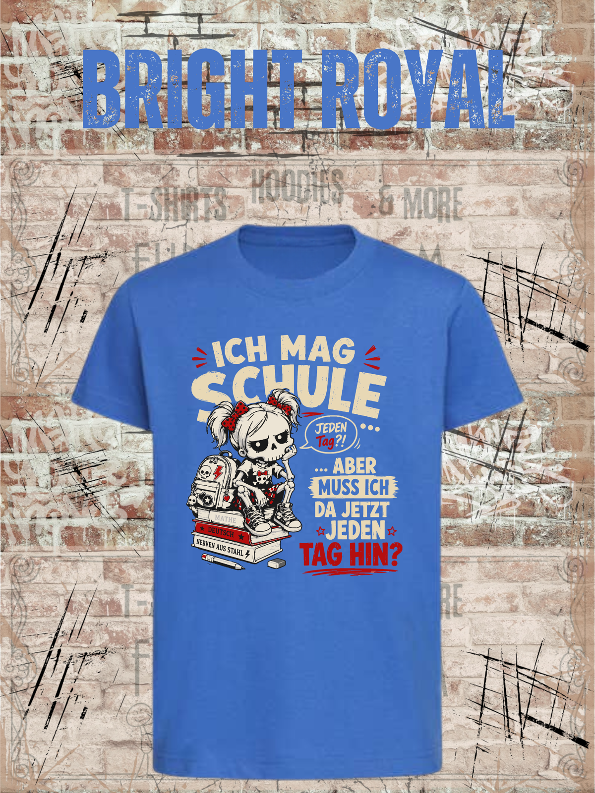 Ich mag Schule – aber muss ich da jetzt jeden Tag hin? Mädchen T-Shirt in Bright Royal.
