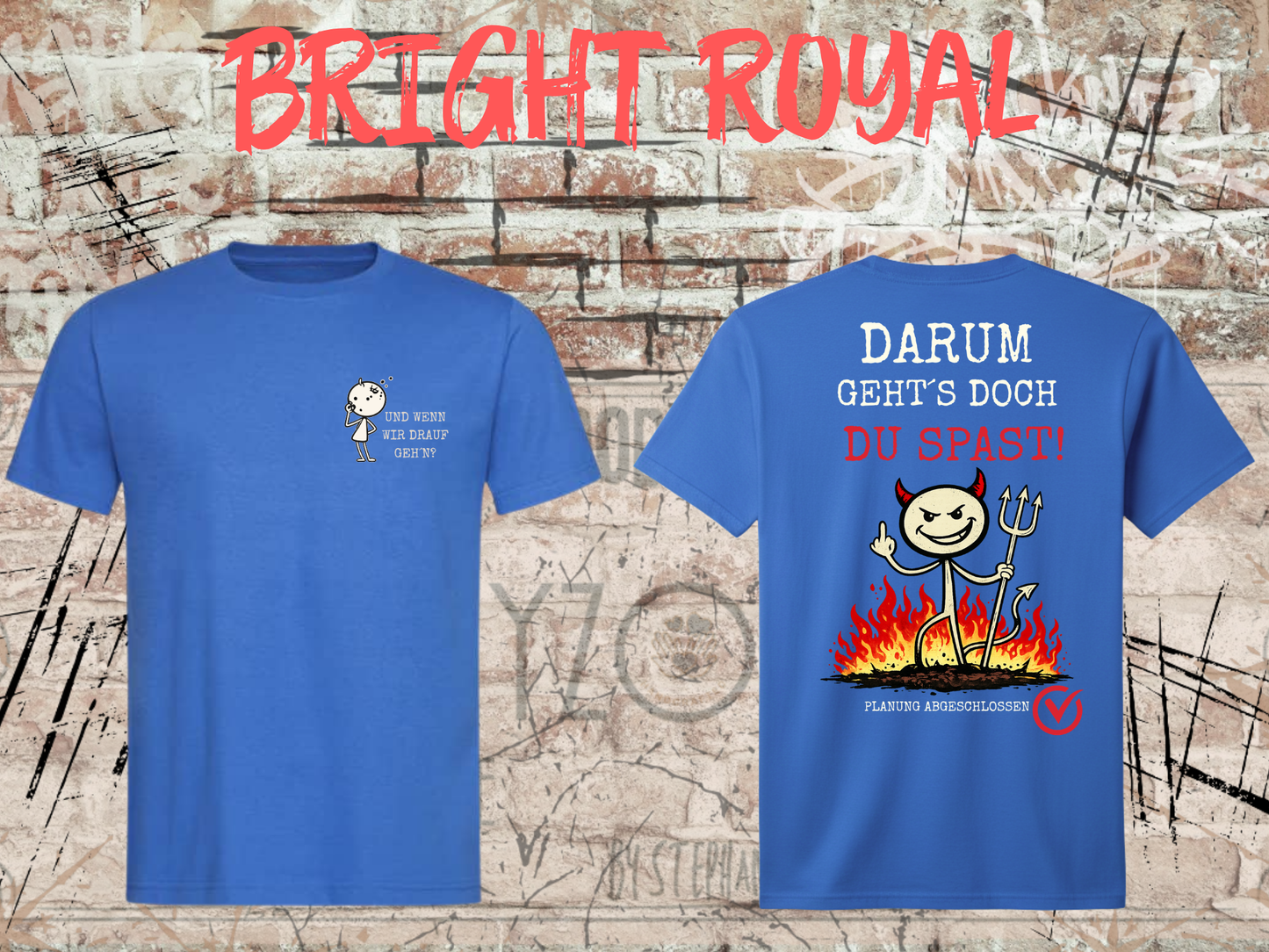 Und wenn wir drauf geh’n? / Darum geht’s doch Du Spast! – Lustiges Front & Back Print T-Shirt Herren & Damen