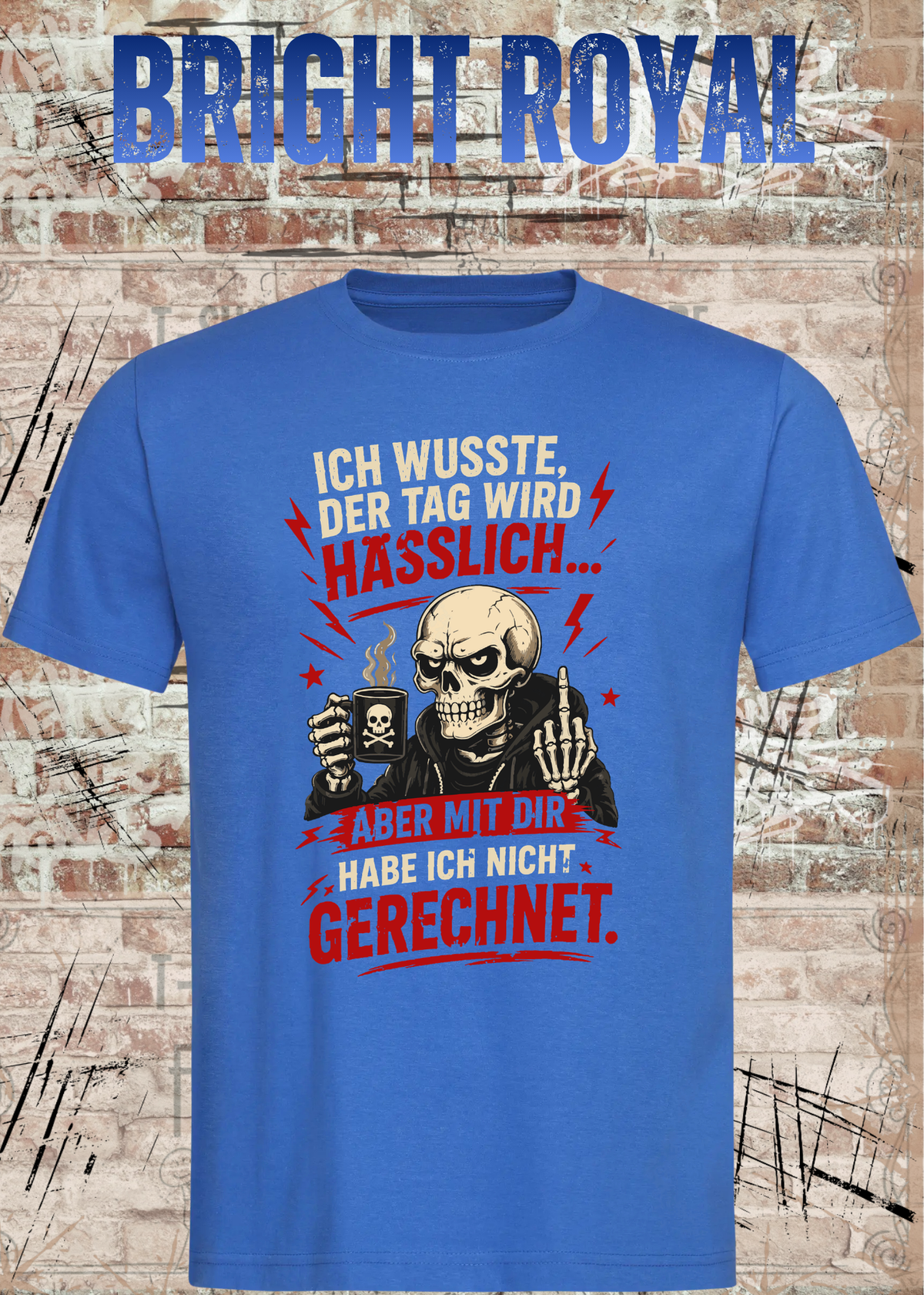 Ich wusste, der Tag wird hässlich – Lustiges Unisex T-Shirt