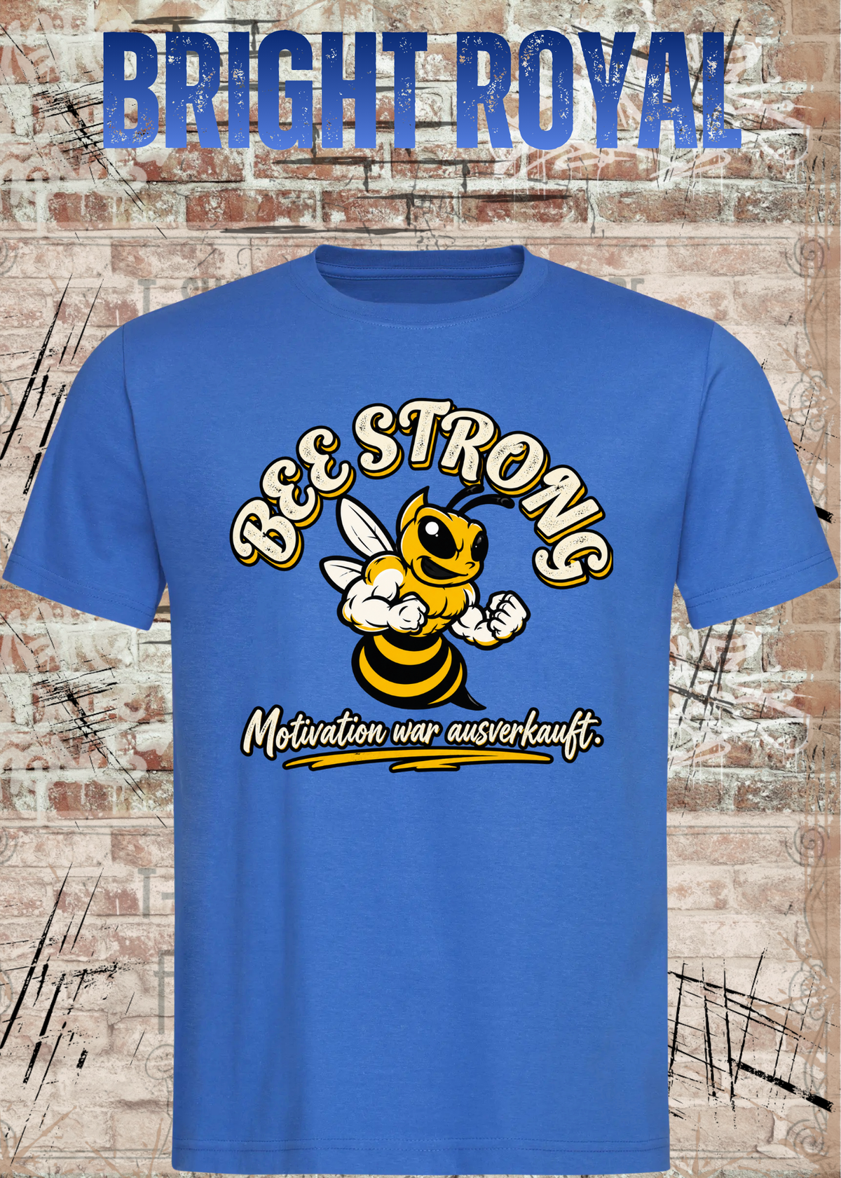 BEE STRONG – Motivation war ausverkauft | Lustiges T-Shirt