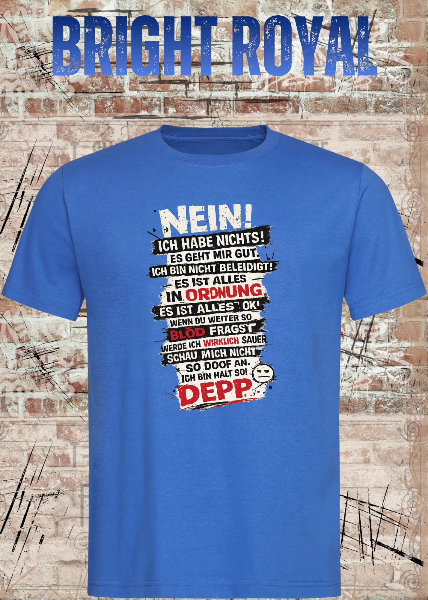 Nein. Ich habe nichts gegen Deppn. Manche sind sogar meine Freunde. – Lustiges Sarkasmus Unisex T-Shirt