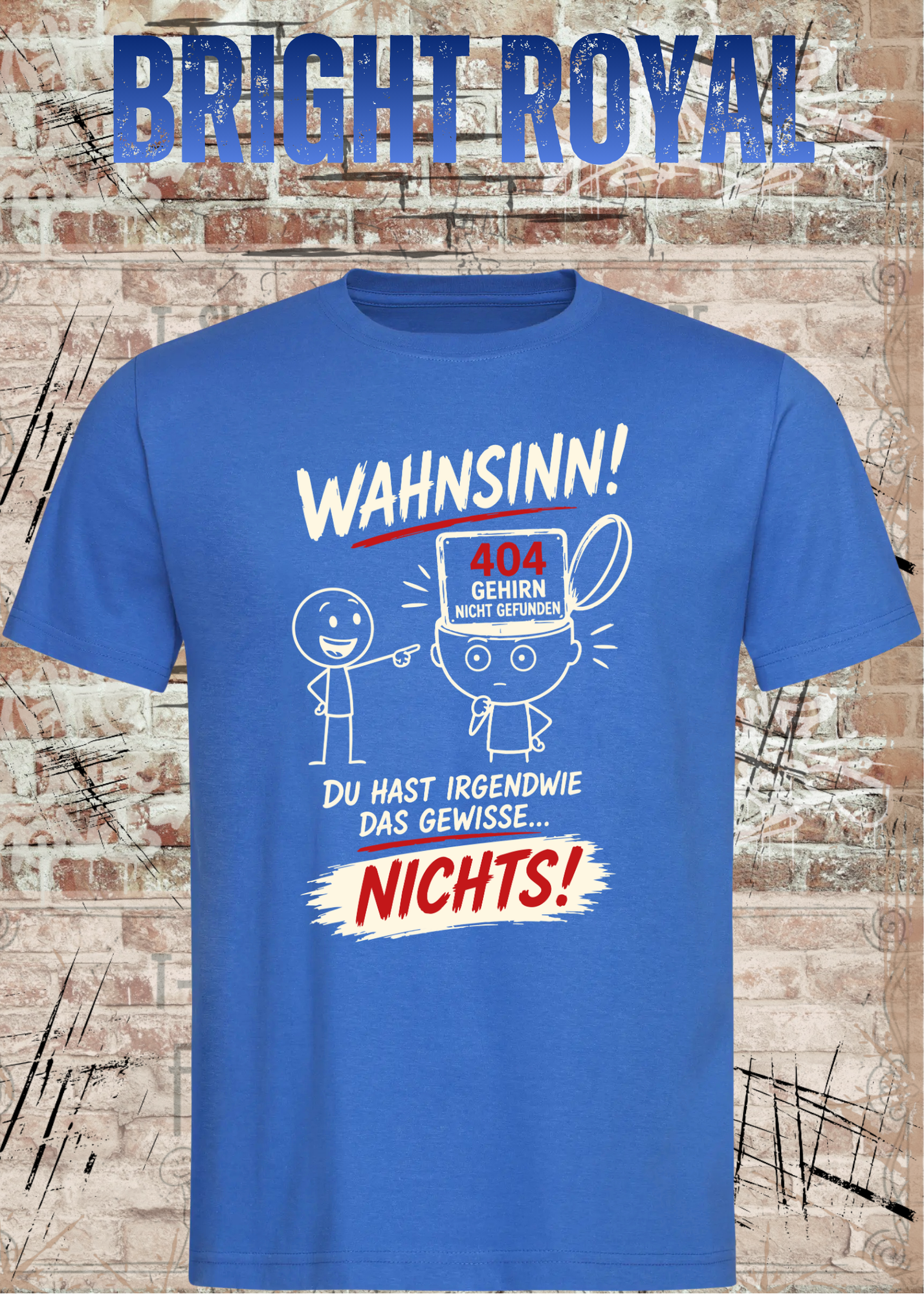 Lustiges T-Shirt "Wahnsinn! Du hast irgendwie das gewisse... NICHTS!" | 404 Gehirn nicht gefunden | Fun Shirt Unisex
