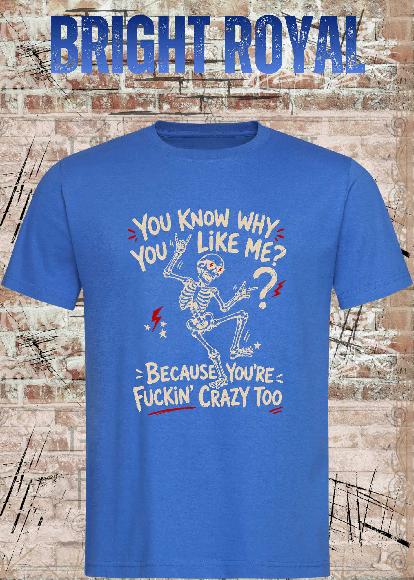 You Know Why You Like Me? – Rockiges Skelett T-Shirt