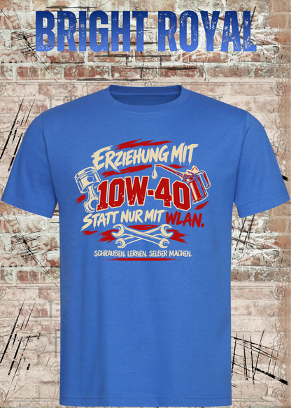 Unisex-T-Shirt „Erziehung mit 10W-40“ in Bright Royal.