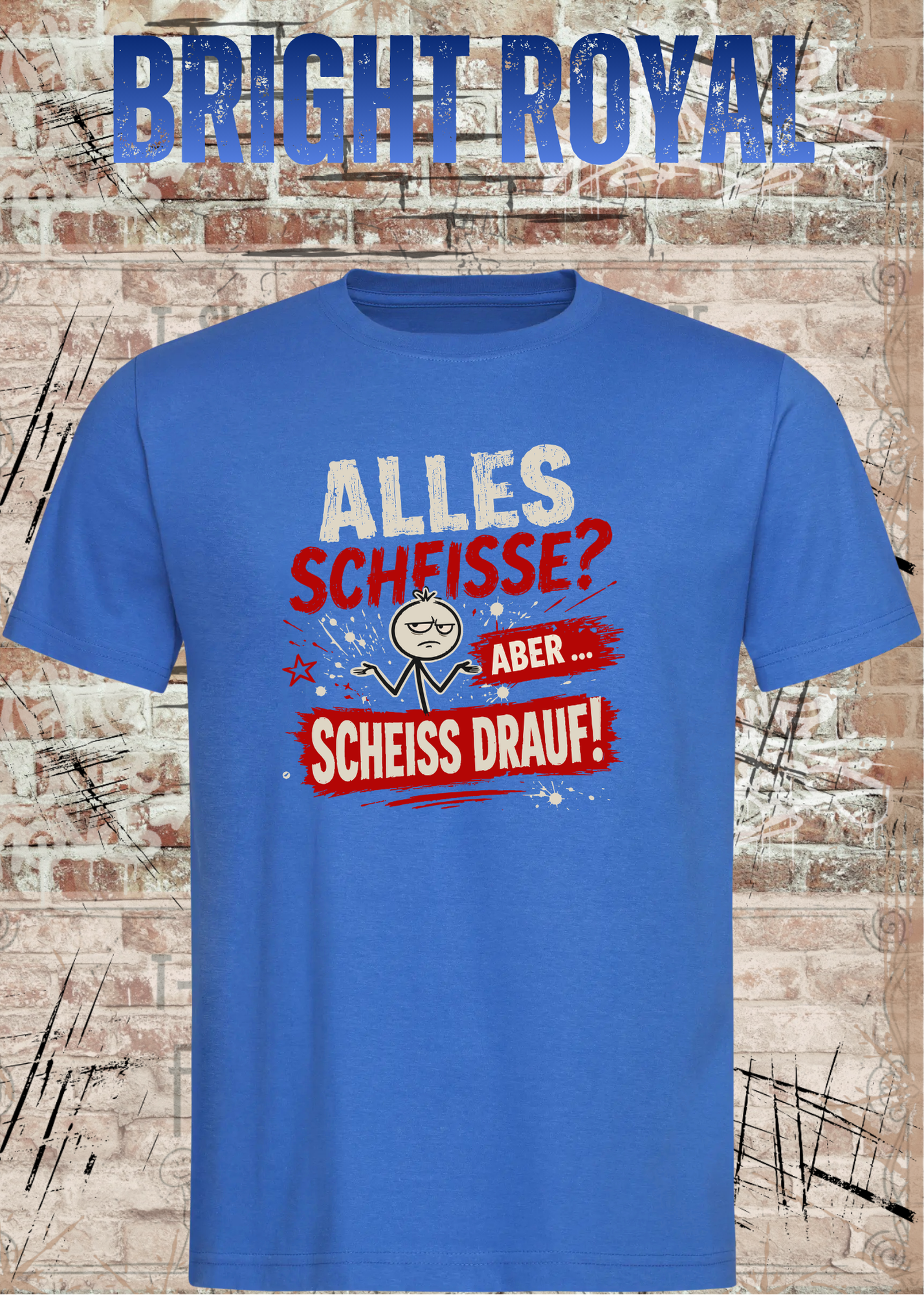 Alles Scheiße T-Shirt – Aber scheiß drauf!